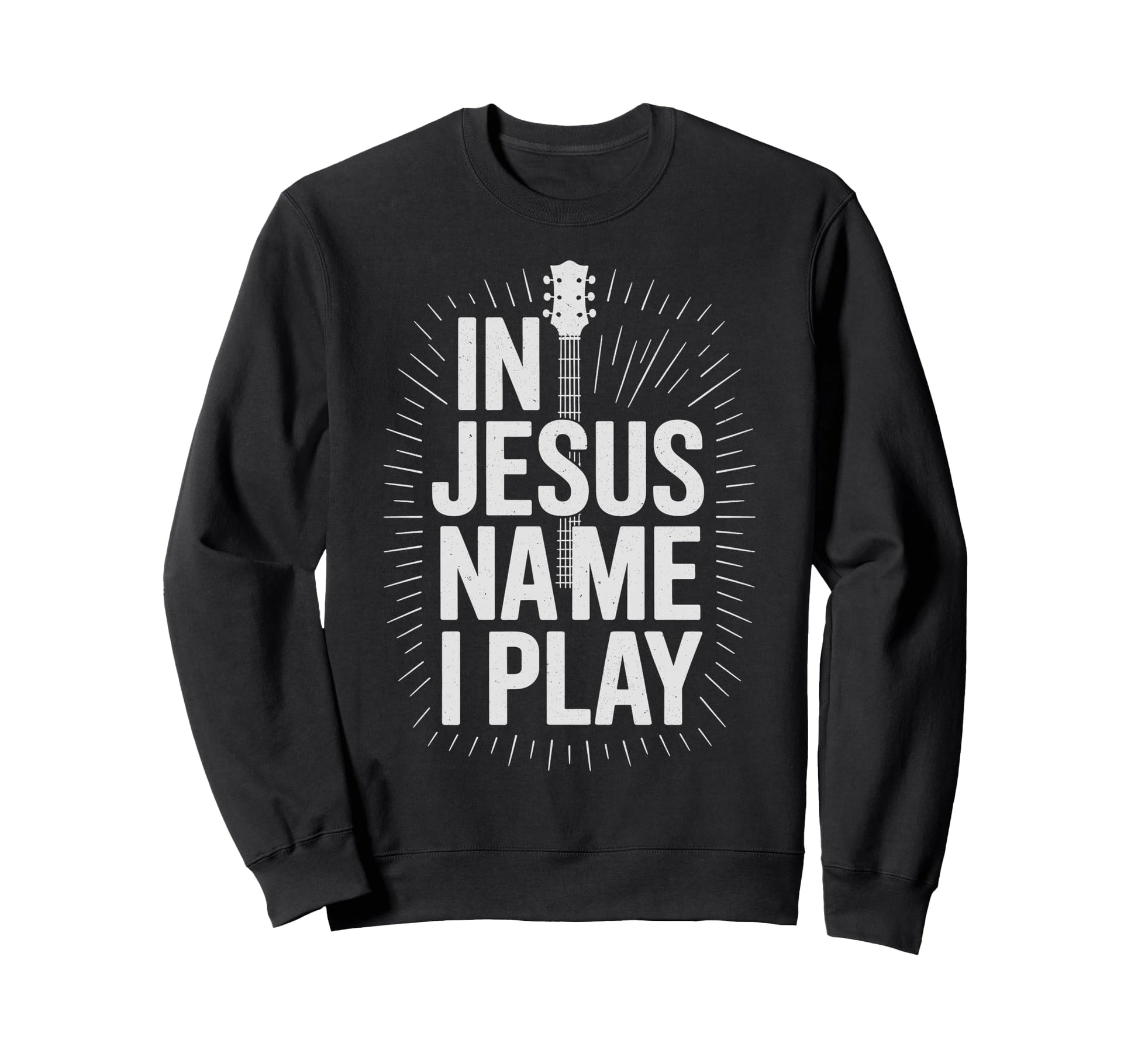 Jesus Name I Play Guitar Christian Sweatshirt - Custom Art Print Unisex - T-Shirt, Sweatshirt, Hoodie