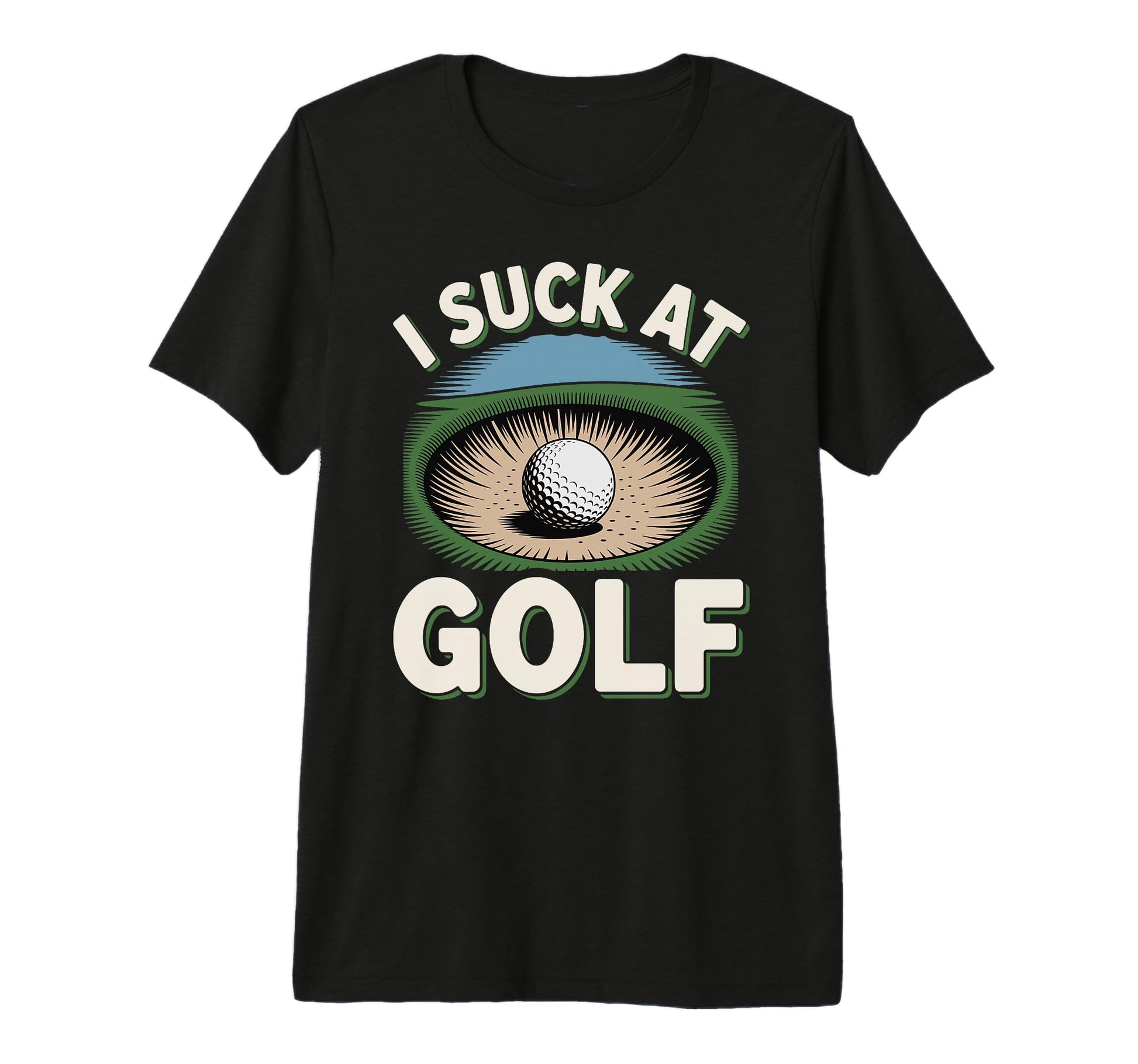 I Suck Golf Loser Golfing Dad Funny Golf T-Shirt - Graphic Print Men Women - T-Shirt, Sweatshirt, Hoodie