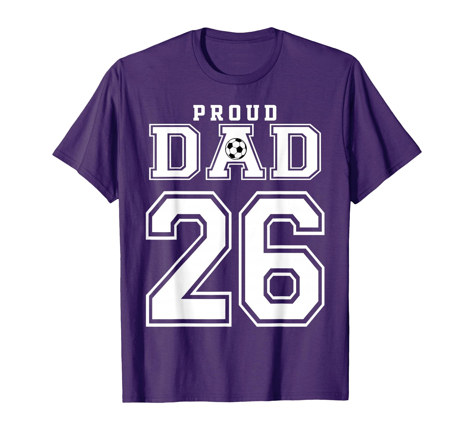 Number 26 Custom Proud Soccer Futbol Dad T-Shirt - Graphic Print Men Women - T-Shirt, Sweatshirt, Hoodie