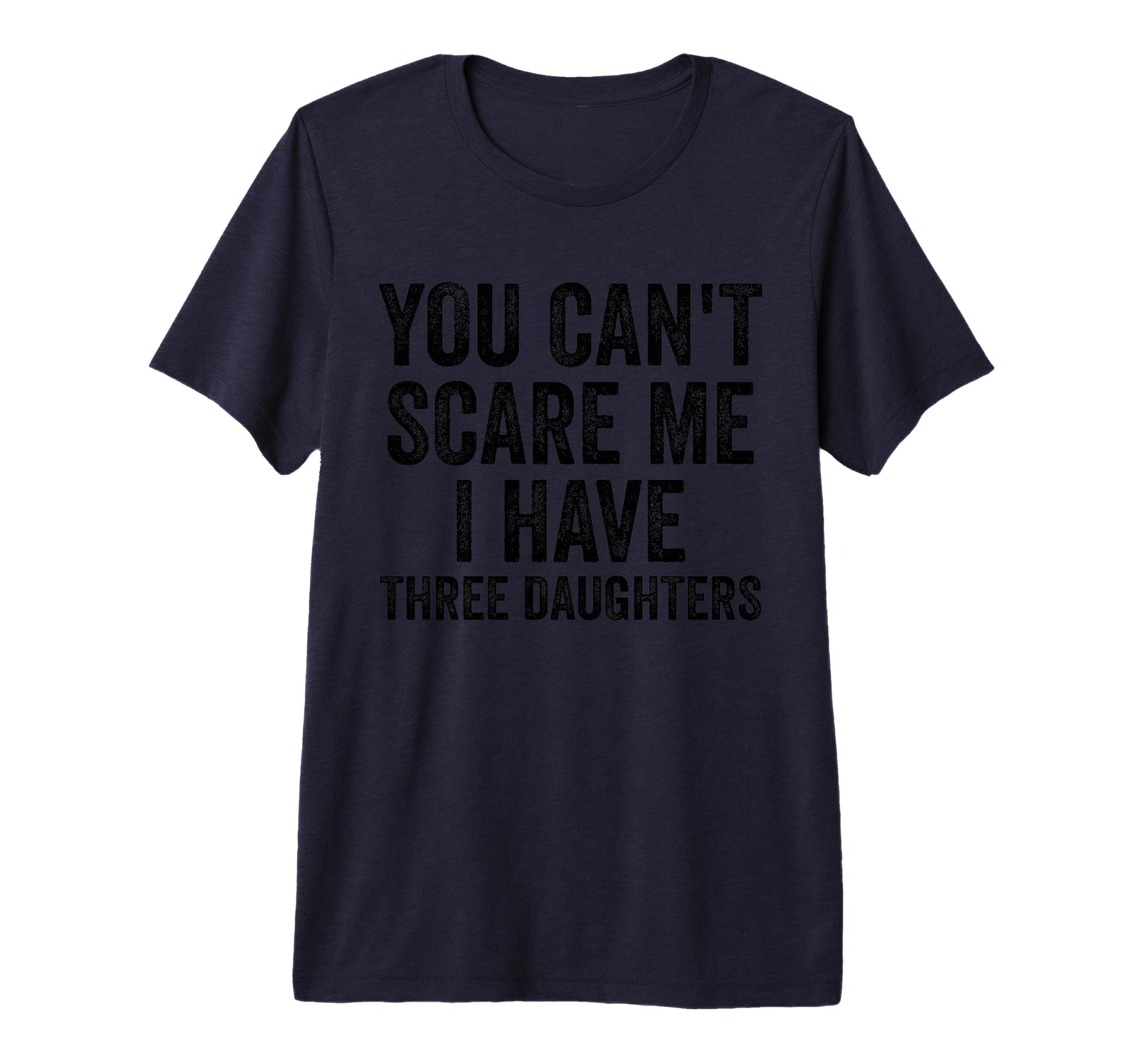 You Cant Scare Me I Have Three T-Shirt - Graphic Print for Adults - T-Shirt, Sweatshirt, Hoodie
