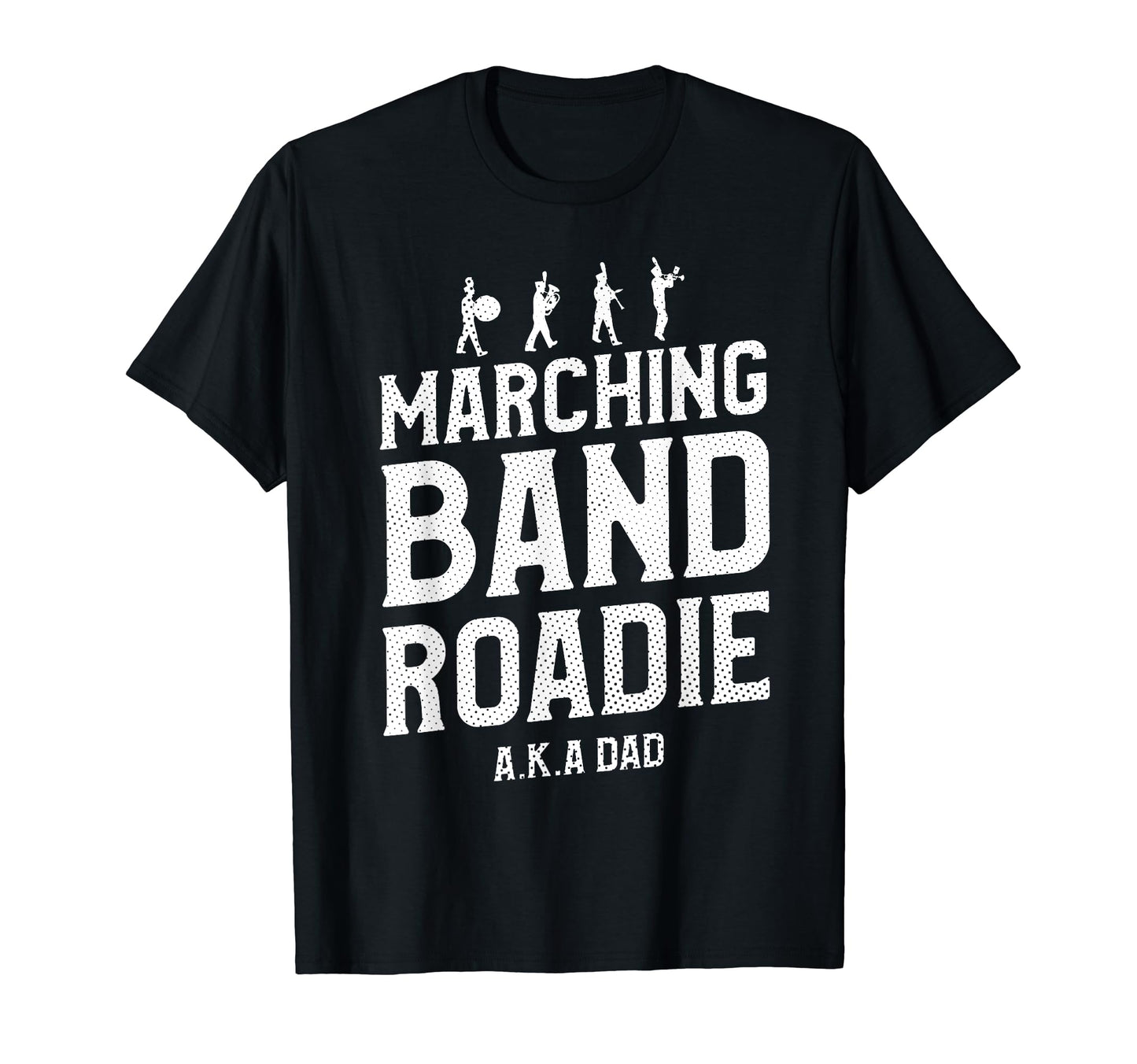 Marching Band Roadie Band Dad Father T-Shirt - Custom Art Print Men Women - T-Shirt, Sweatshirt, Hoodie