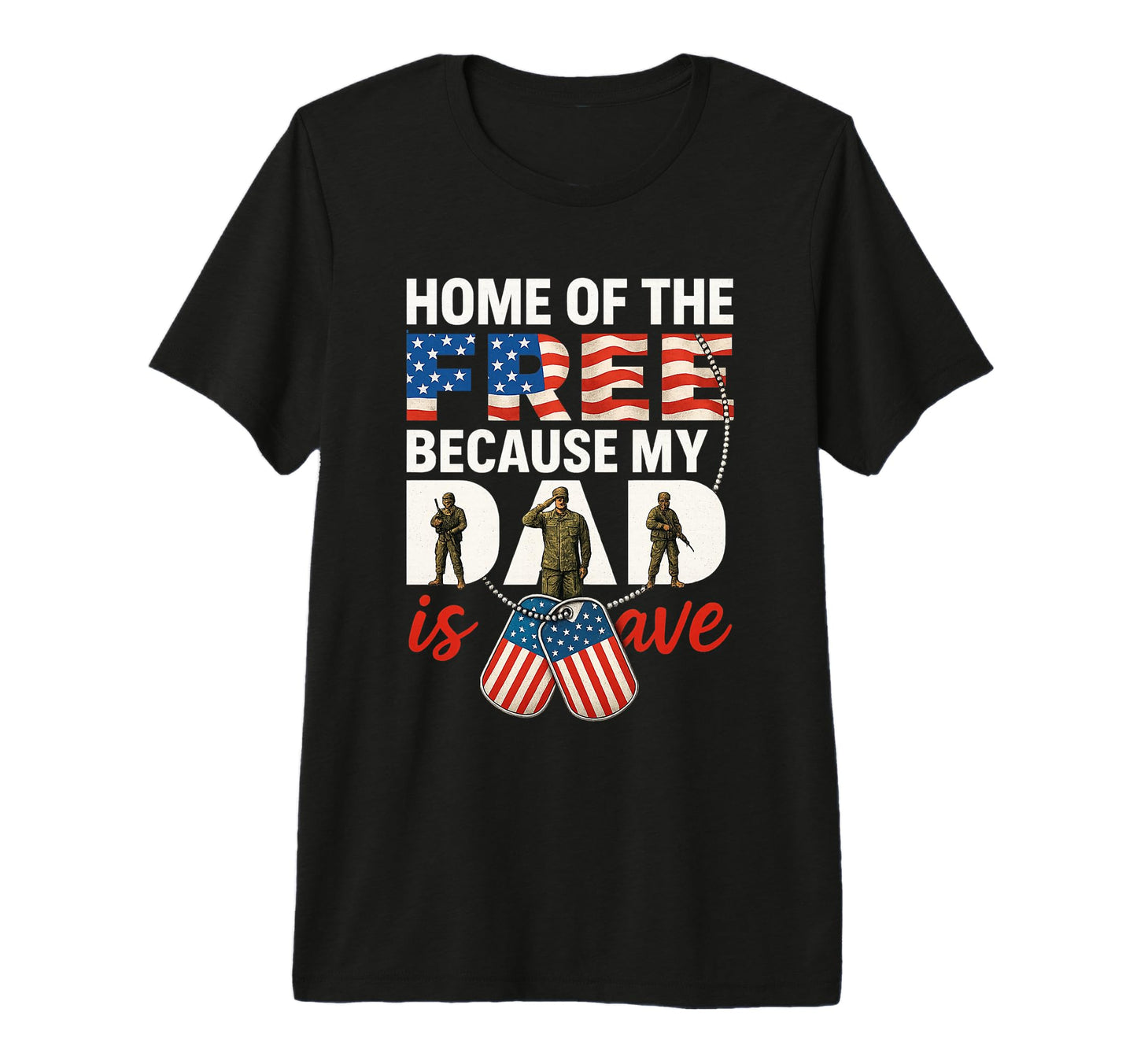 My Dad Is Brave Home Free Proud Army T-Shirt - Unique Graphic for Adults - T-Shirt, Sweatshirt, Hoodie