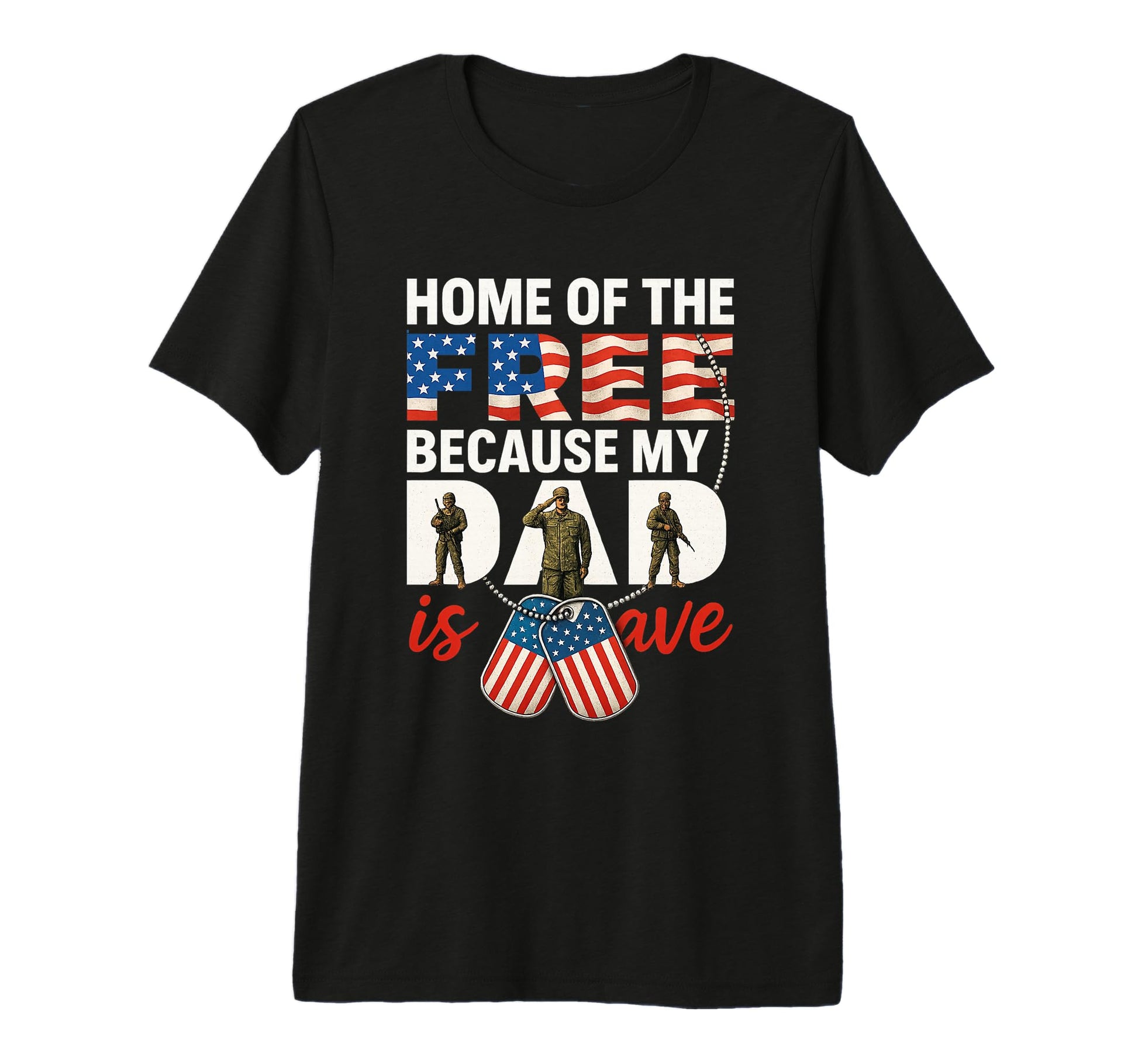 My Dad Is Brave Home Free Proud Army T-Shirt - Unique Graphic for Adults - T-Shirt, Sweatshirt, Hoodie