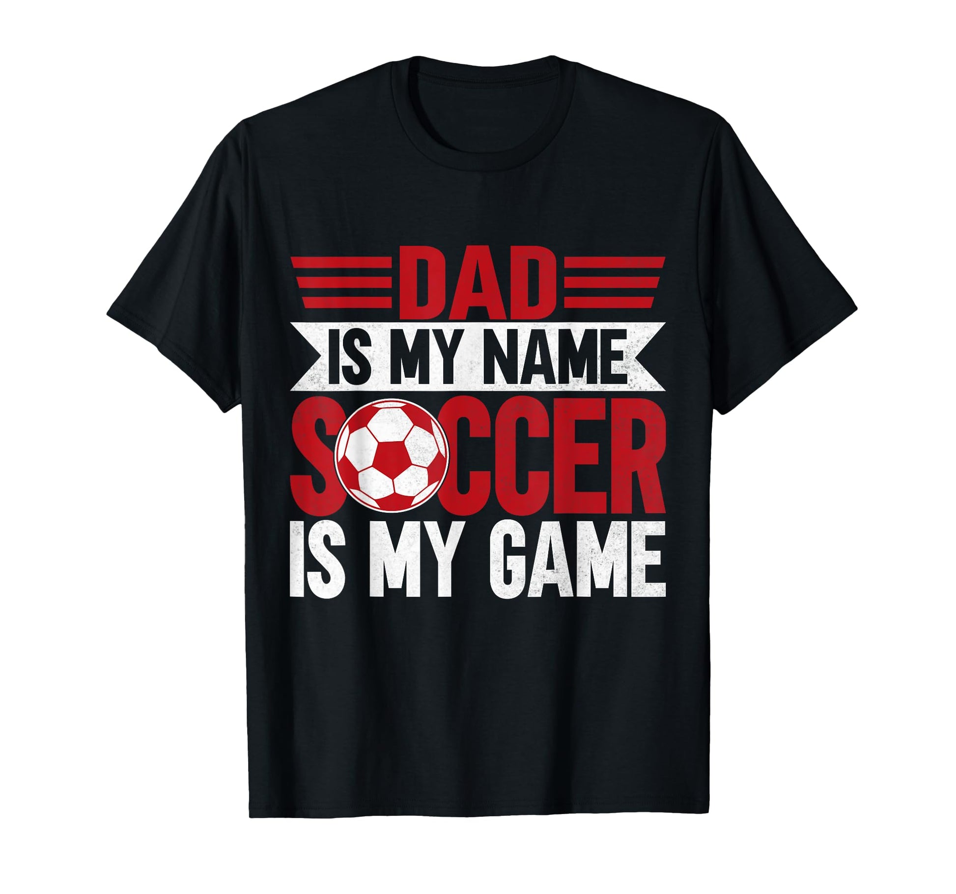 Dad Is My Name Soccer Is My Game Soccer Dad T-Shirt - Unique Graphic Unisex - T-Shirt, Sweatshirt, Hoodie