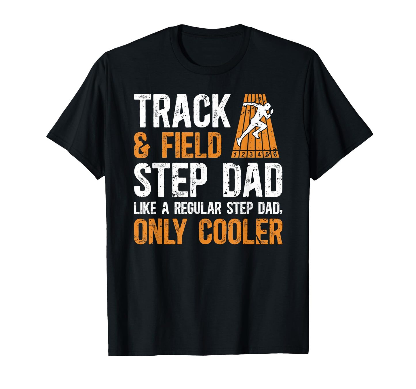 Track And Field Step Dad Track T-Shirt - Streetwear Style Men Women - T-Shirt, Sweatshirt, Hoodie