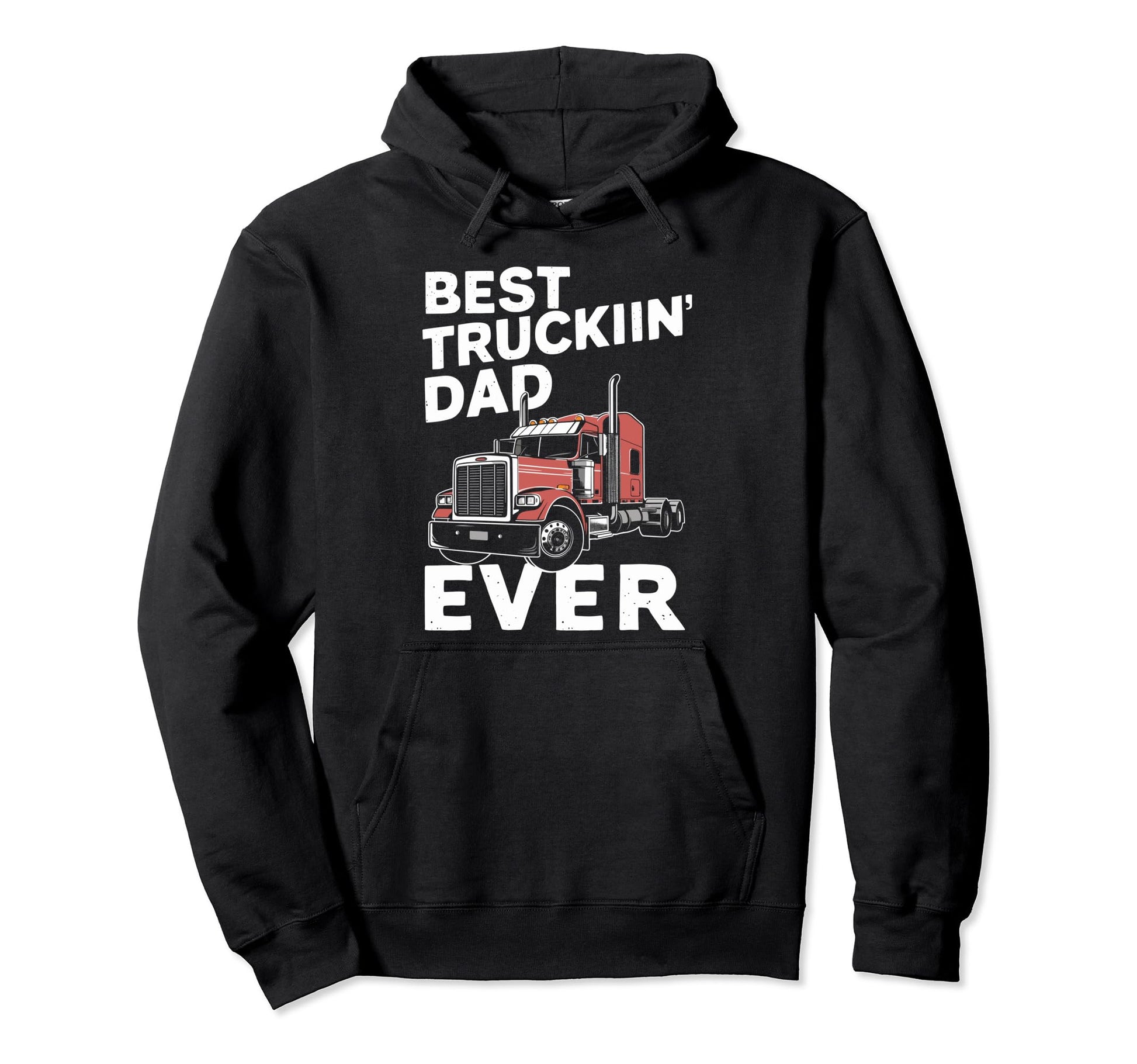 Best Truckin Dad Ever Big Rig Trucker Hoodie - Graphic Print Unisex - T-Shirt, Sweatshirt, Hoodie