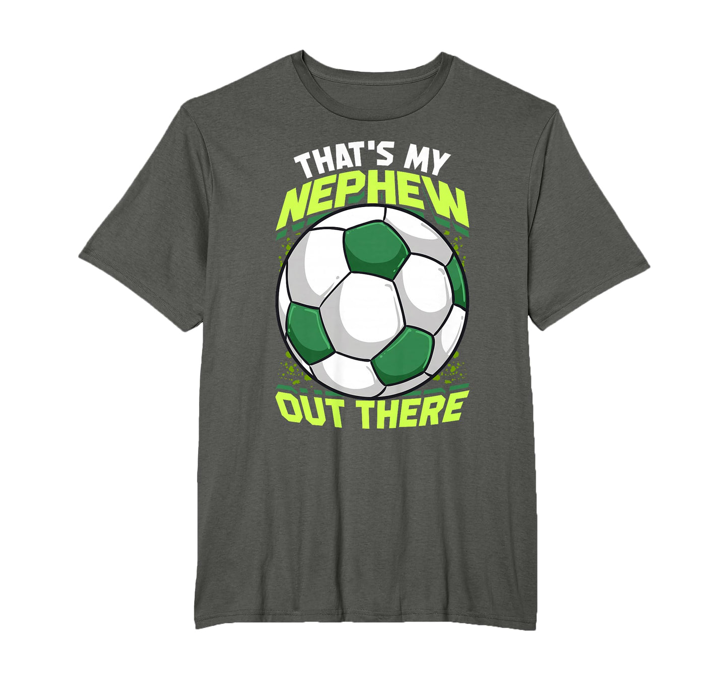 Thats My Nephew Out There Soccer Aunt T-Shirt - Novelty Apparel for Adults - T-Shirt, Sweatshirt, Hoodie