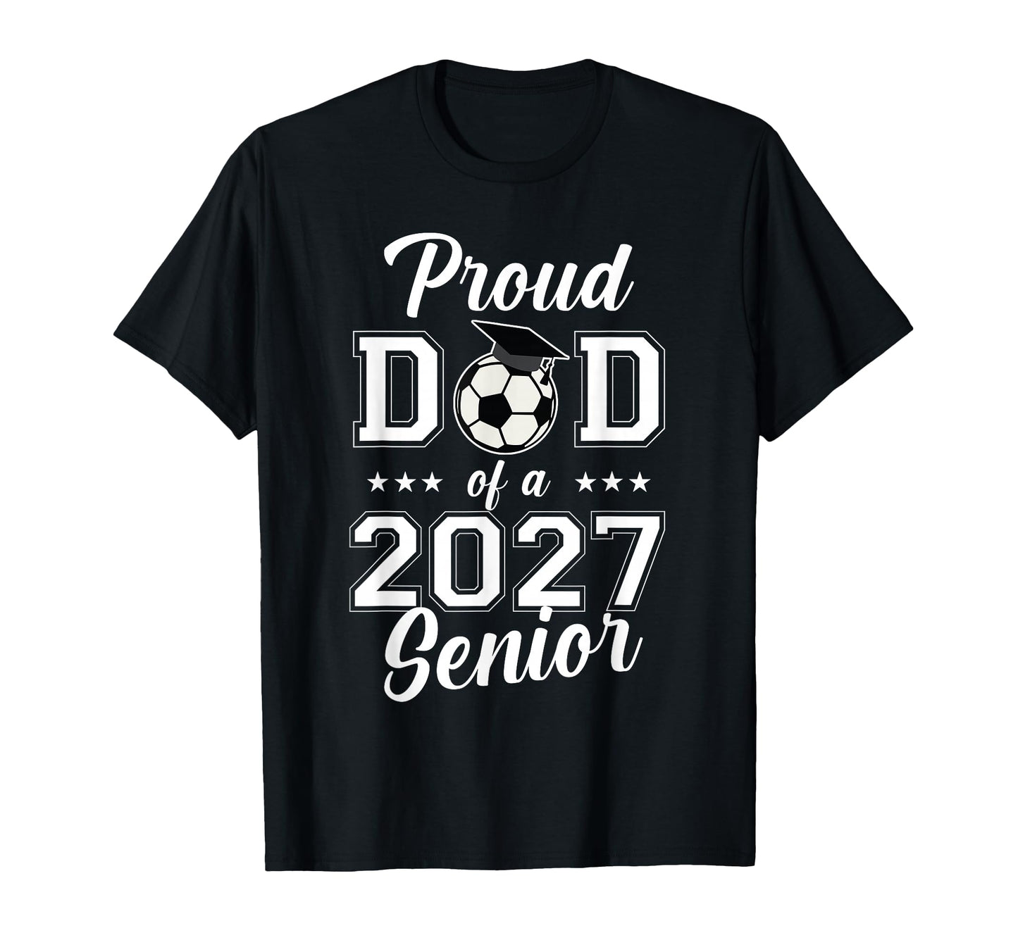 Proud Senior Dad Soccer Class 2027 T-Shirt - Graphic Print Men Women - T-Shirt, Sweatshirt, Hoodie