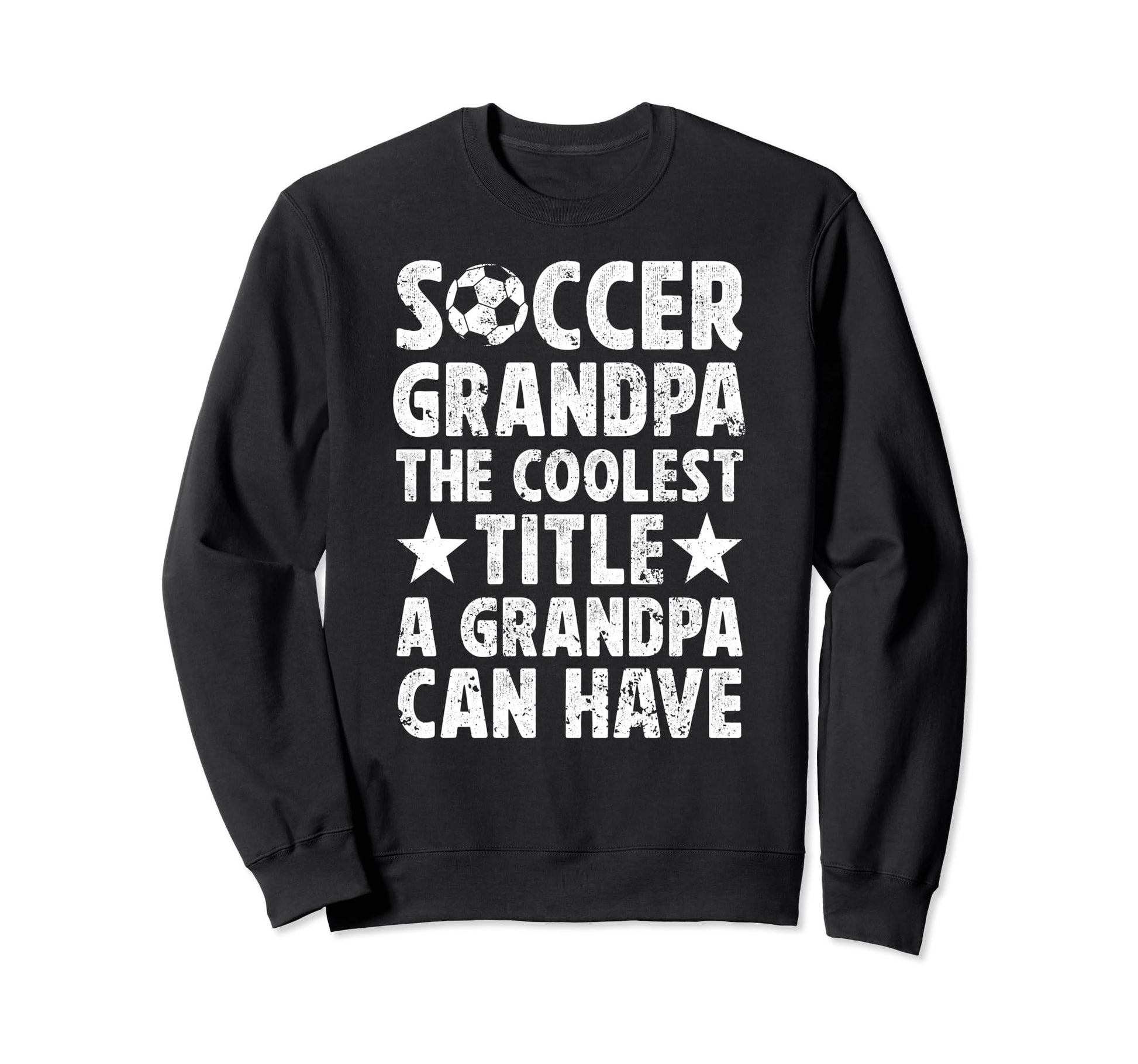 Soccer Grandpa Coolest Title Sweatshirt - Streetwear Style Men Women - T-Shirt, Sweatshirt, Hoodie