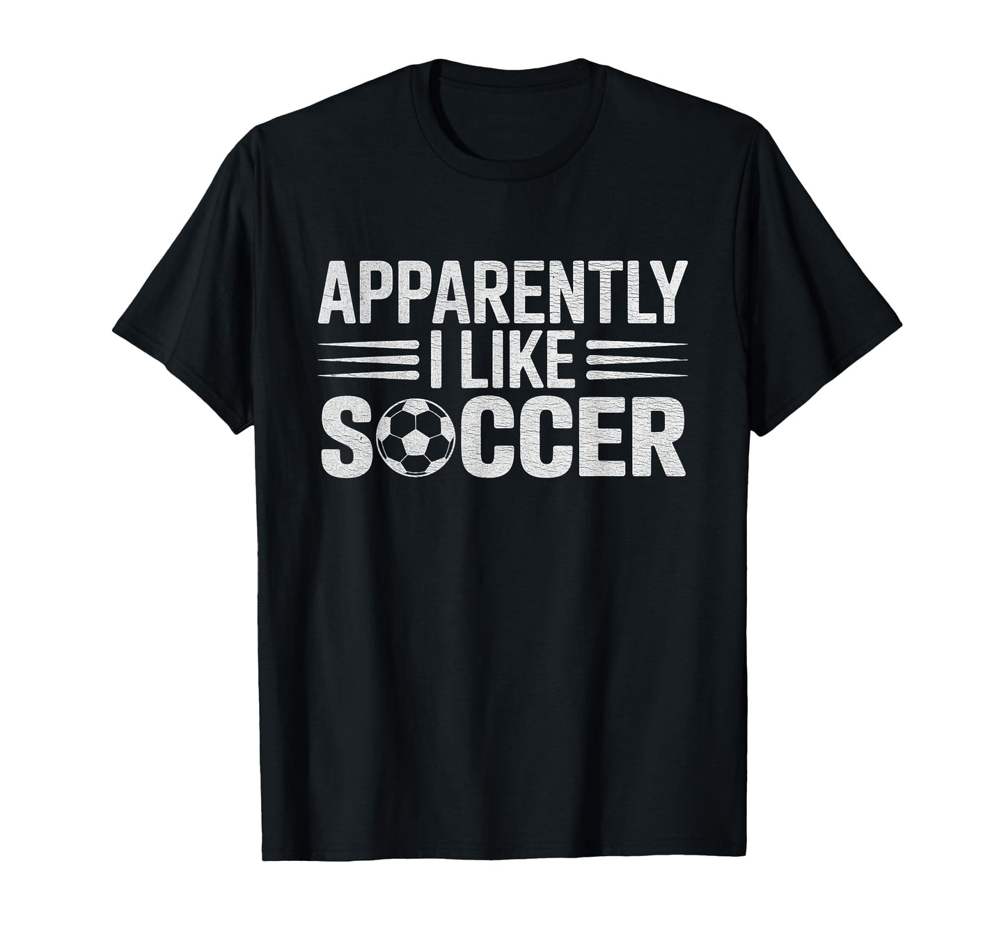Apparently I Like Soccer Funny Game T-Shirt - Streetwear Style Men Women - T-Shirt, Sweatshirt, Hoodie