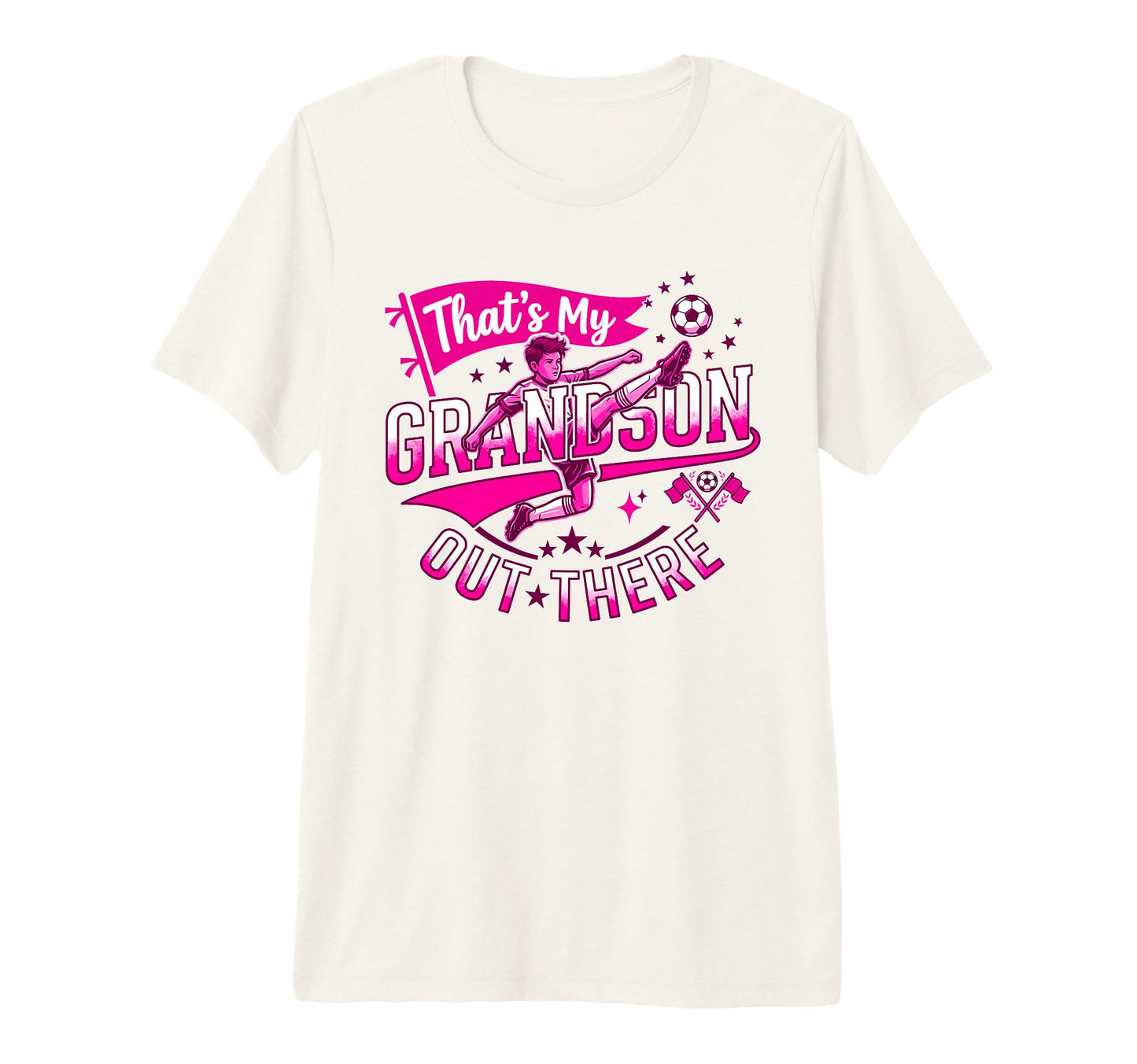 Thats My Grandson Out There Proud Soccer T-Shirt - Graphic Print Unisex - T-Shirt, Sweatshirt, Hoodie