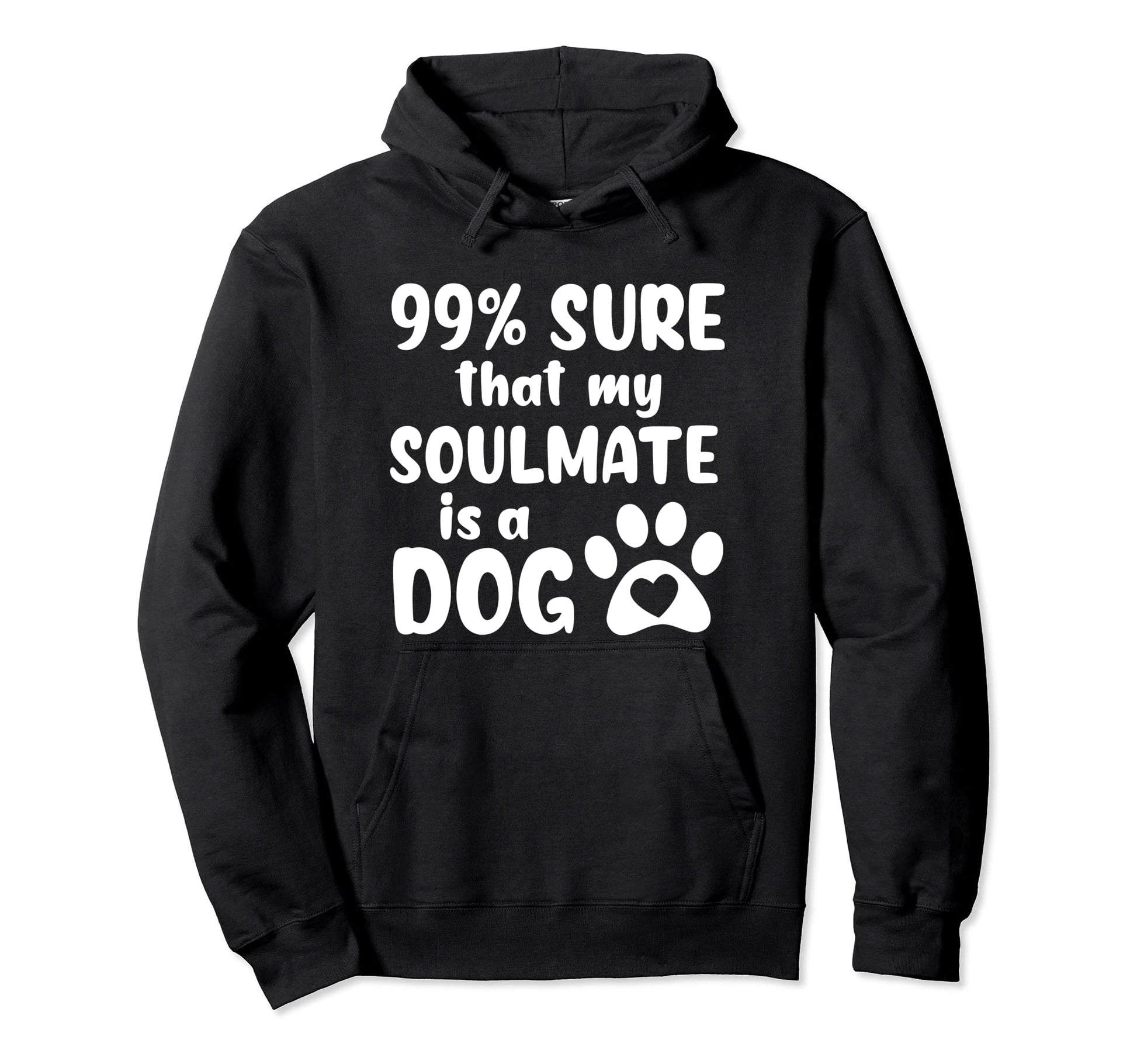 I Love Dogs My Soulmate Is Dog Funny Hoodie - Streetwear Style Men Women - T-Shirt, Sweatshirt, Hoodie