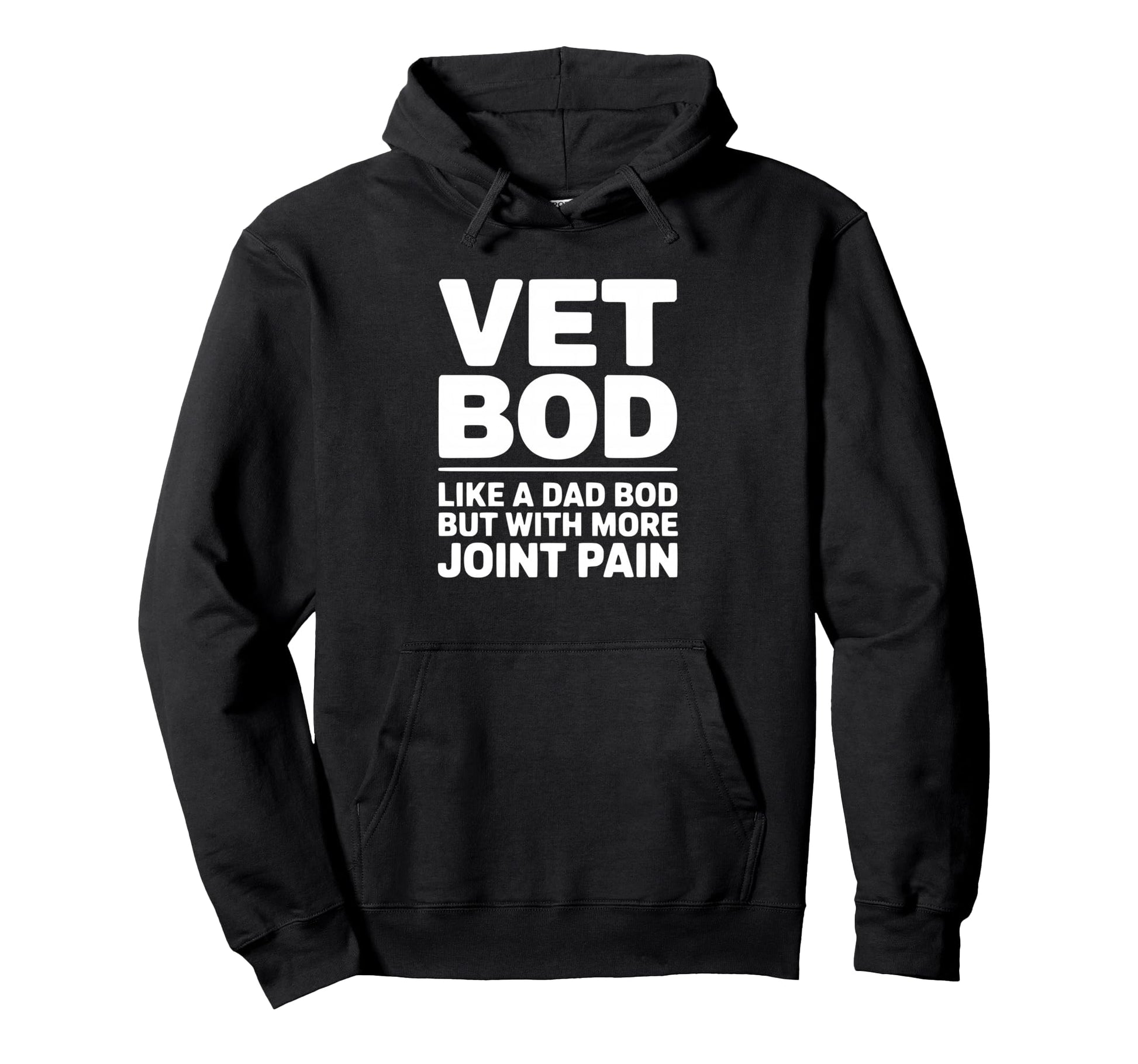 Vet Bod Like Dad Bod But More Joint Pain Hoodie - Unique Graphic Men Women - T-Shirt, Sweatshirt, Hoodie