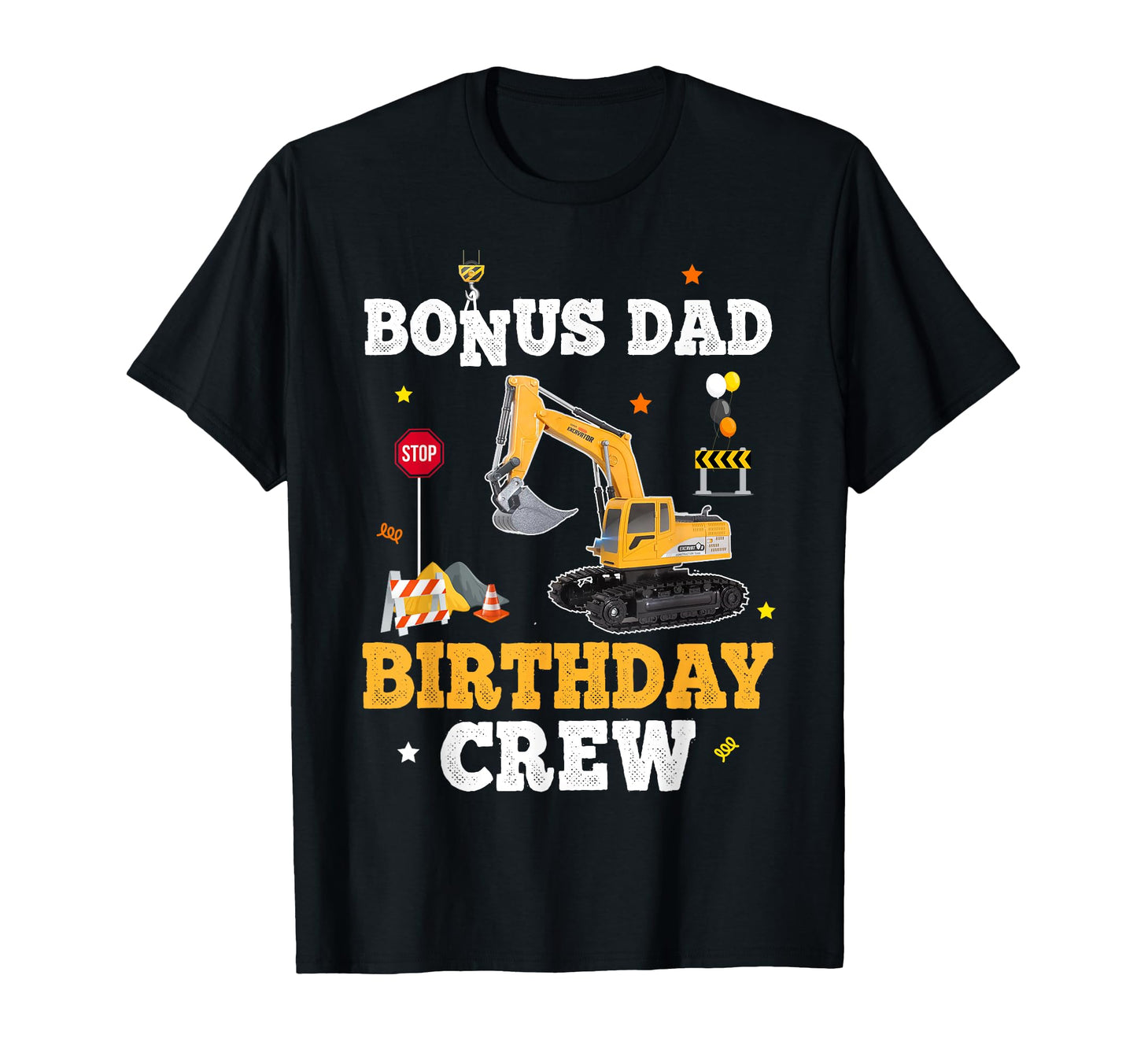 Bonus Dad Birthday Crew Construction T-Shirt - Graphic Print for Adults - T-Shirt, Sweatshirt, Hoodie