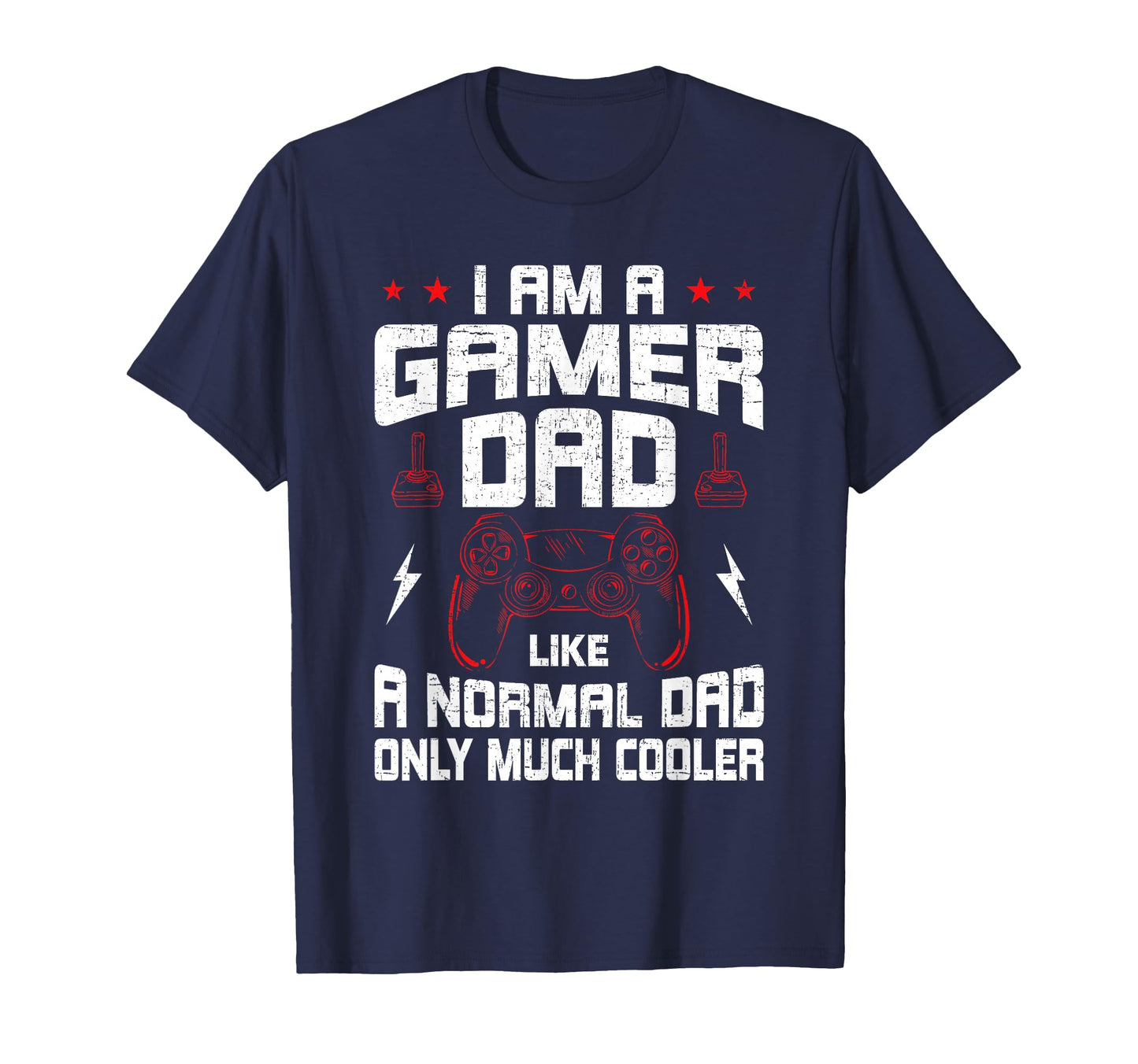 Im Gamer Dad Like Normal Video Gamer T-Shirt - Casual Everyday Wear Unisex - T-Shirt, Sweatshirt, Hoodie