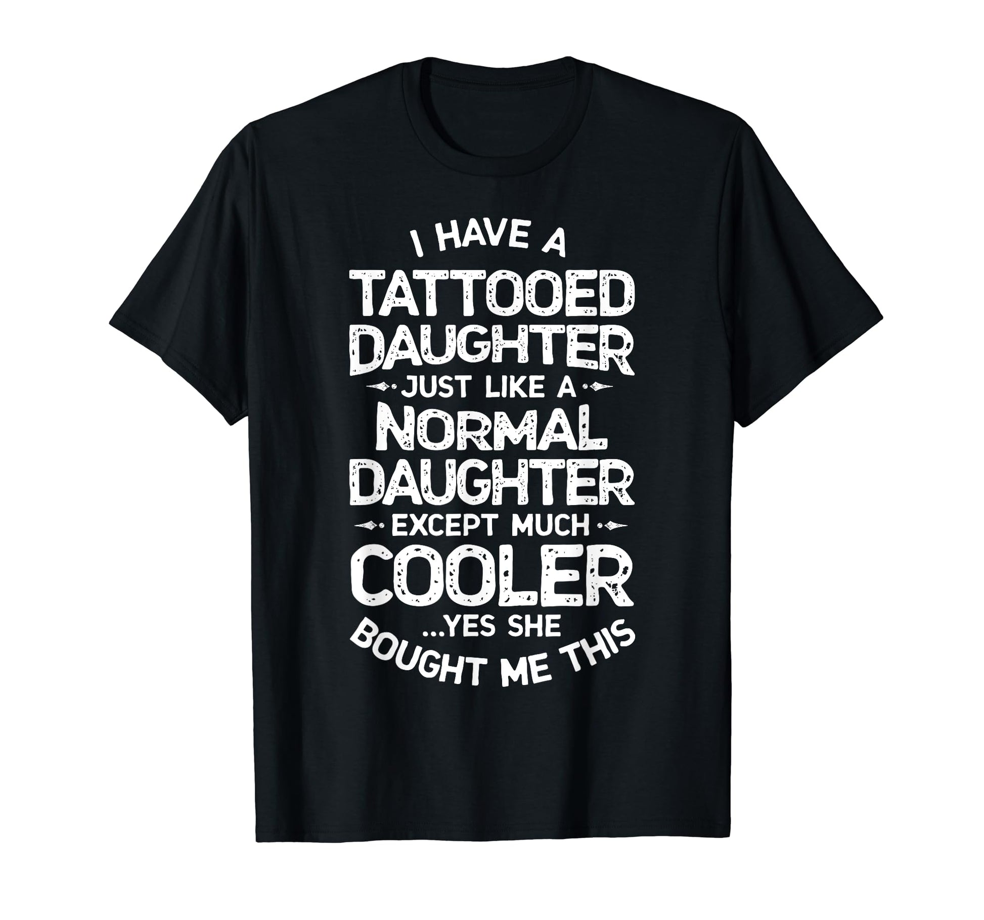 Tattooed Daughter Tattoo Fathers Day T-Shirt - Graphic Print for Adults - T-Shirt, Sweatshirt, Hoodie