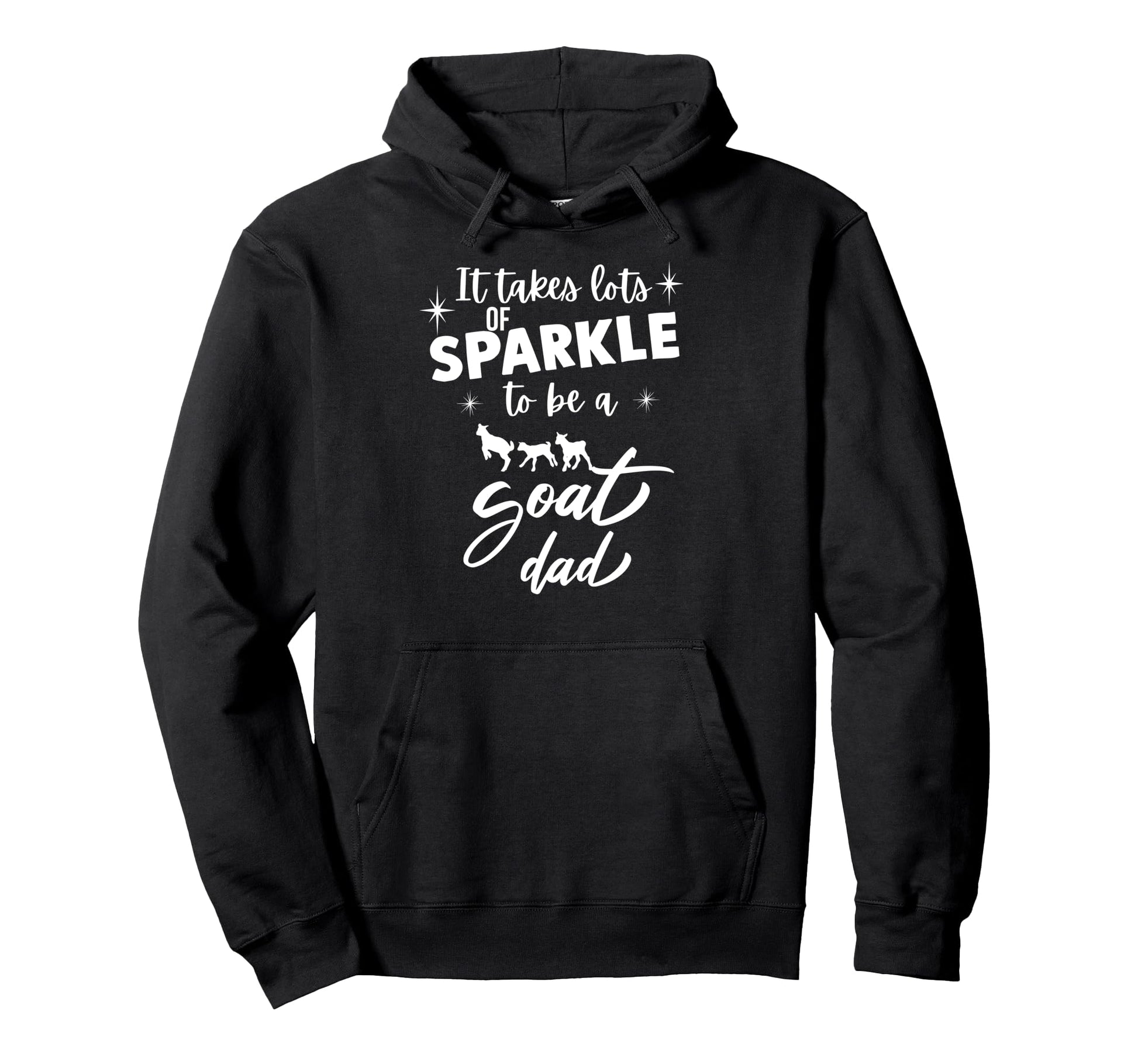 It Takes Lot Sparkle To Be Goat Dad Hoodie - Casual Everyday Wear Men Women - T-Shirt, Sweatshirt, Hoodie
