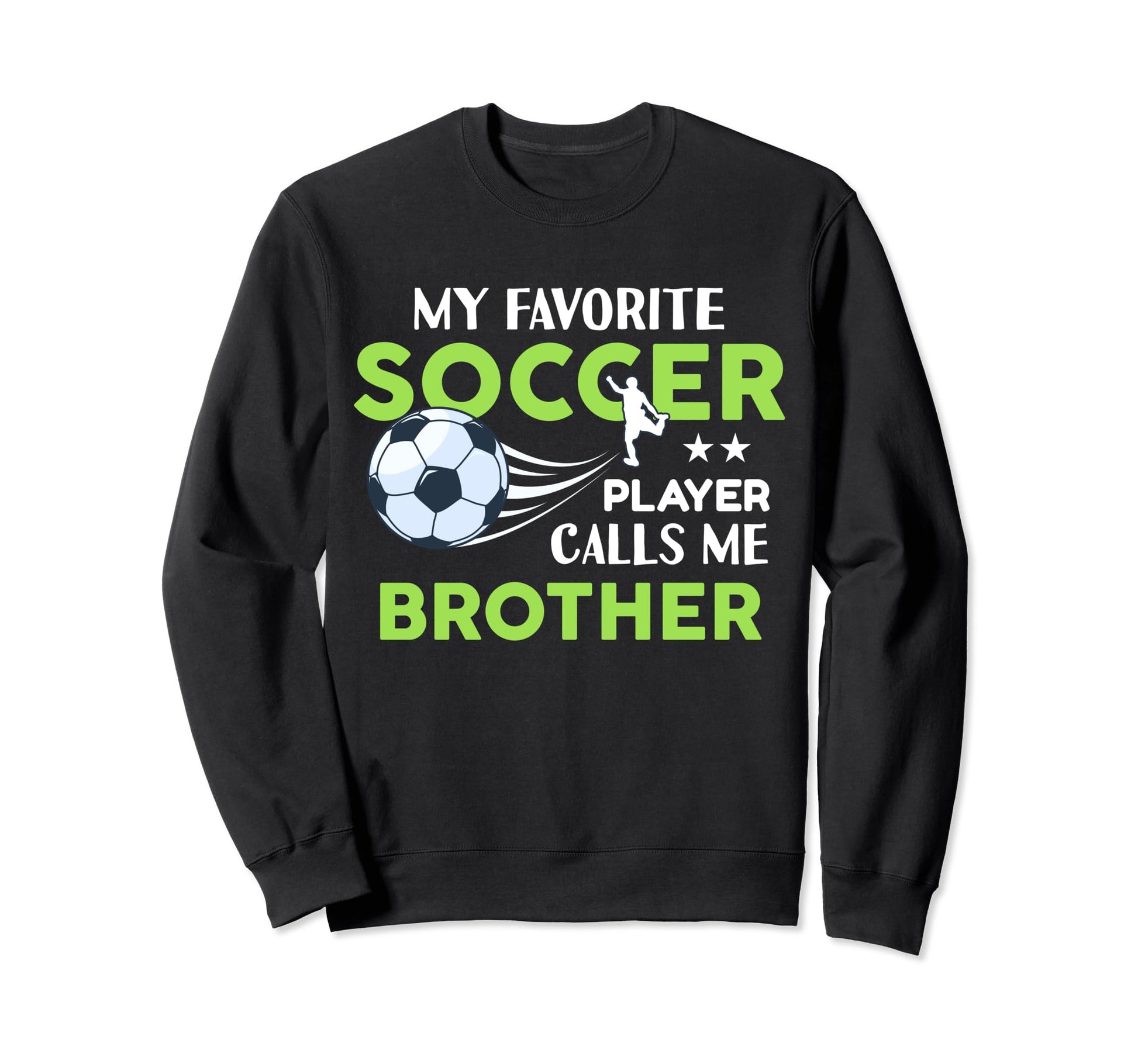 Soccer Brother My Favorite Player Sweatshirt - Trendy Graphic Men Women - T-Shirt, Sweatshirt, Hoodie