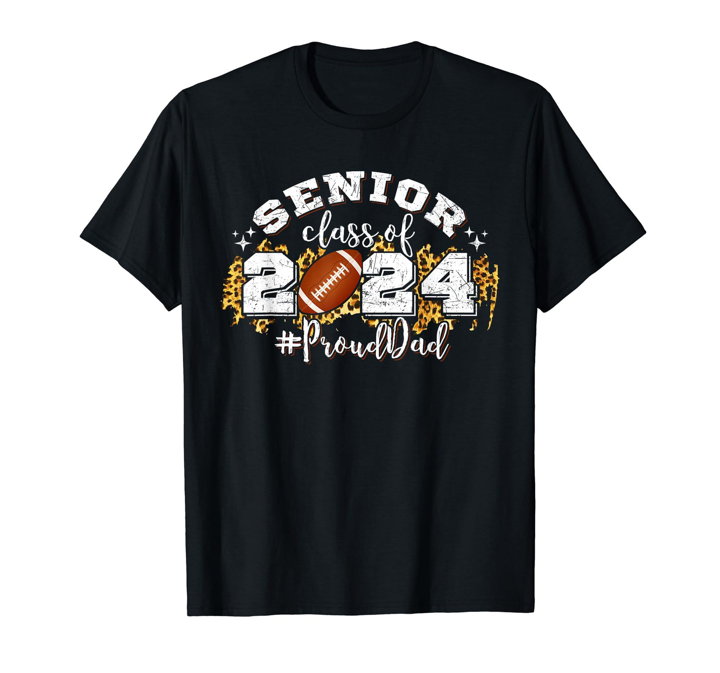 Proud Dad 2024 Senior Football T-Shirt - Fun Novelty Design Men Women - T-Shirt, Sweatshirt, Hoodie