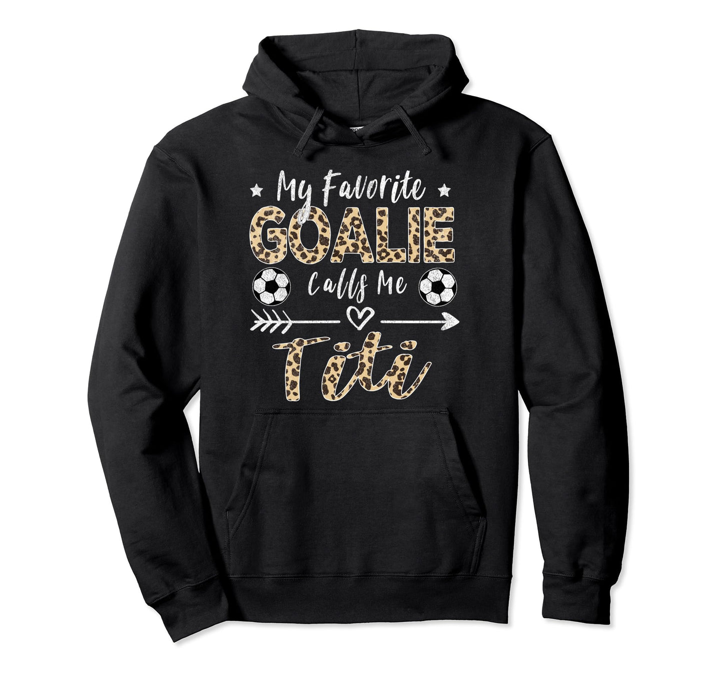 My Favorite Goalie Calls Me Titi Soccer Aunt Hoodie - Trendy Graphic Unisex - T-Shirt, Sweatshirt, Hoodie