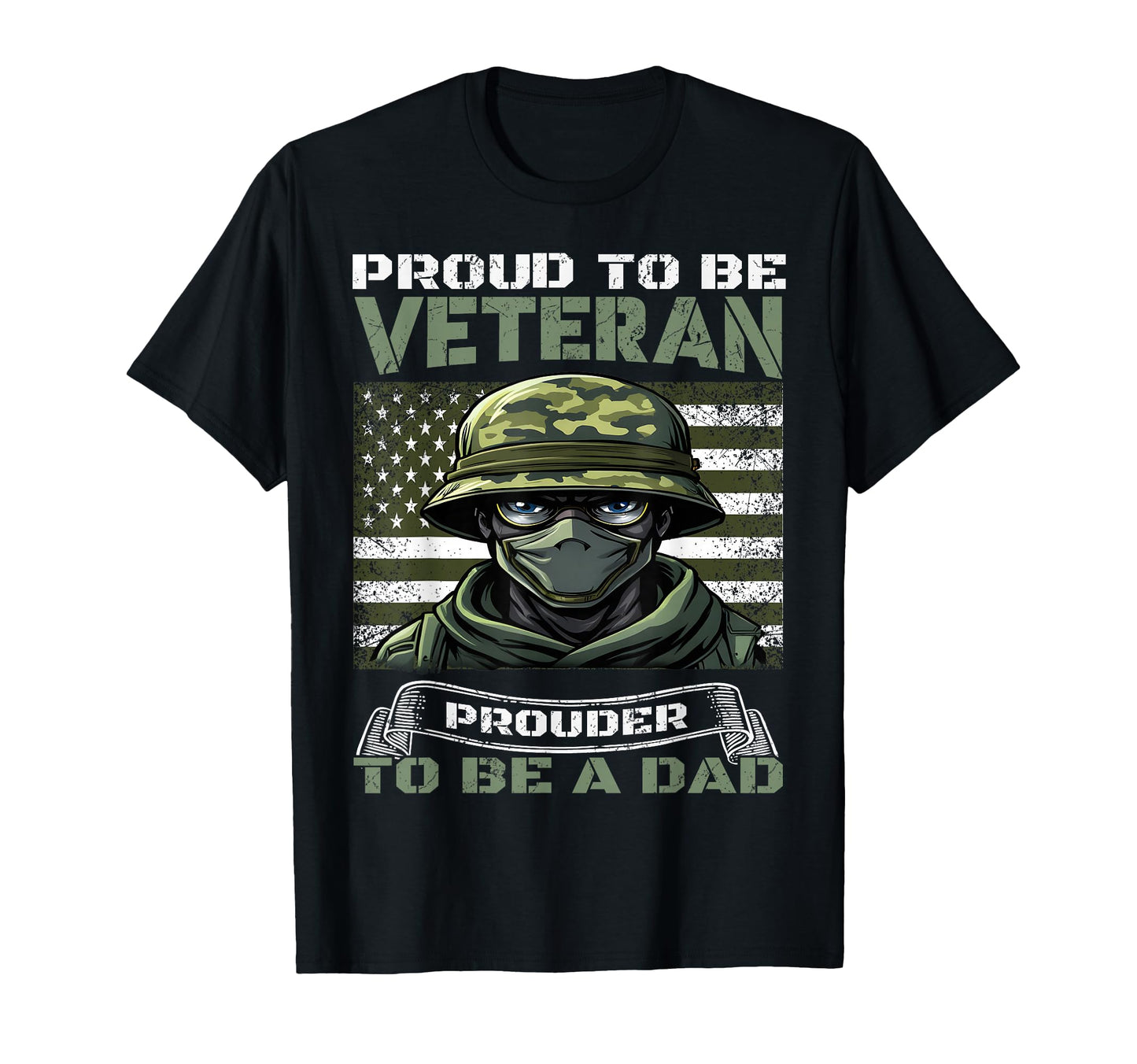 Proud To Be Veteran Prouder To Be Dad T-Shirt - Trendy Graphic Men Women - T-Shirt, Sweatshirt, Hoodie
