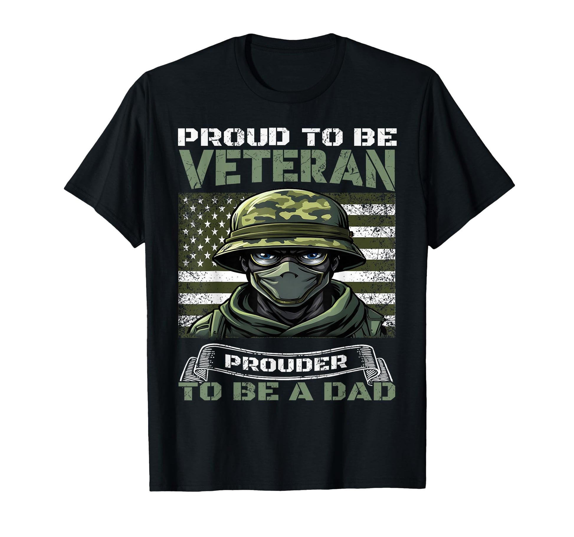 Proud To Be Veteran Prouder To Be Dad T-Shirt - Trendy Graphic Men Women - T-Shirt, Sweatshirt, Hoodie