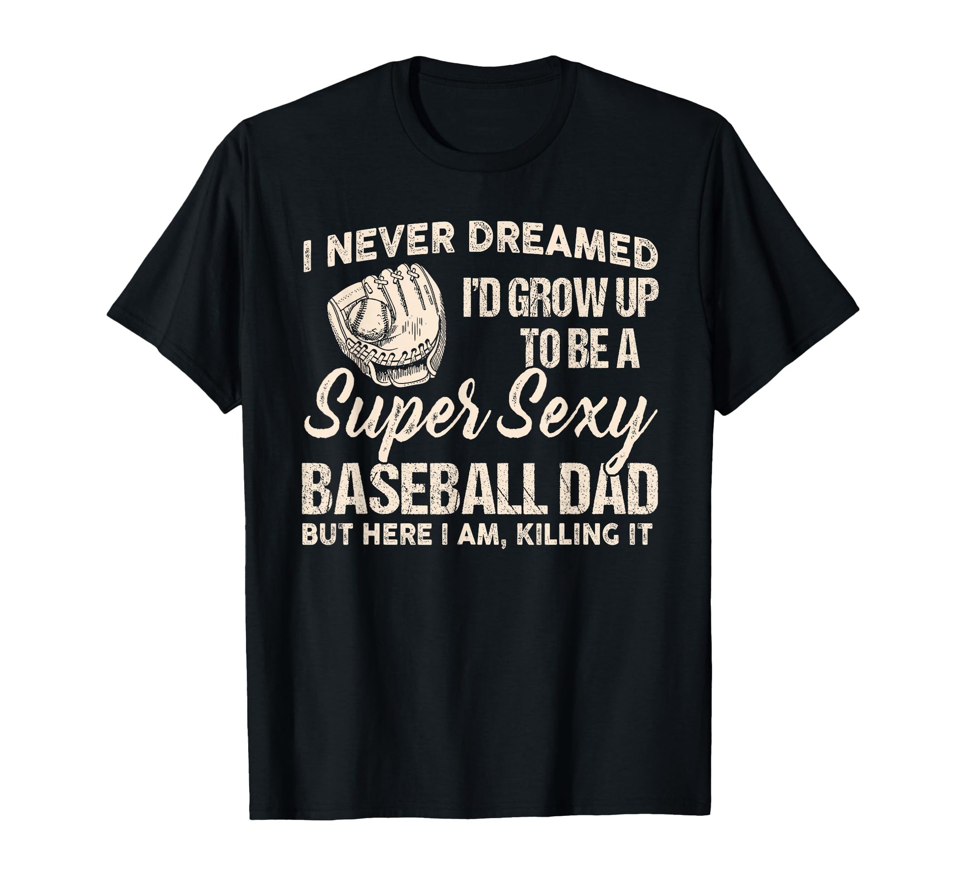 I Never Dreamed Id Grow Up To Be Super T-Shirt - Trendy Graphic Unisex - T-Shirt, Sweatshirt, Hoodie