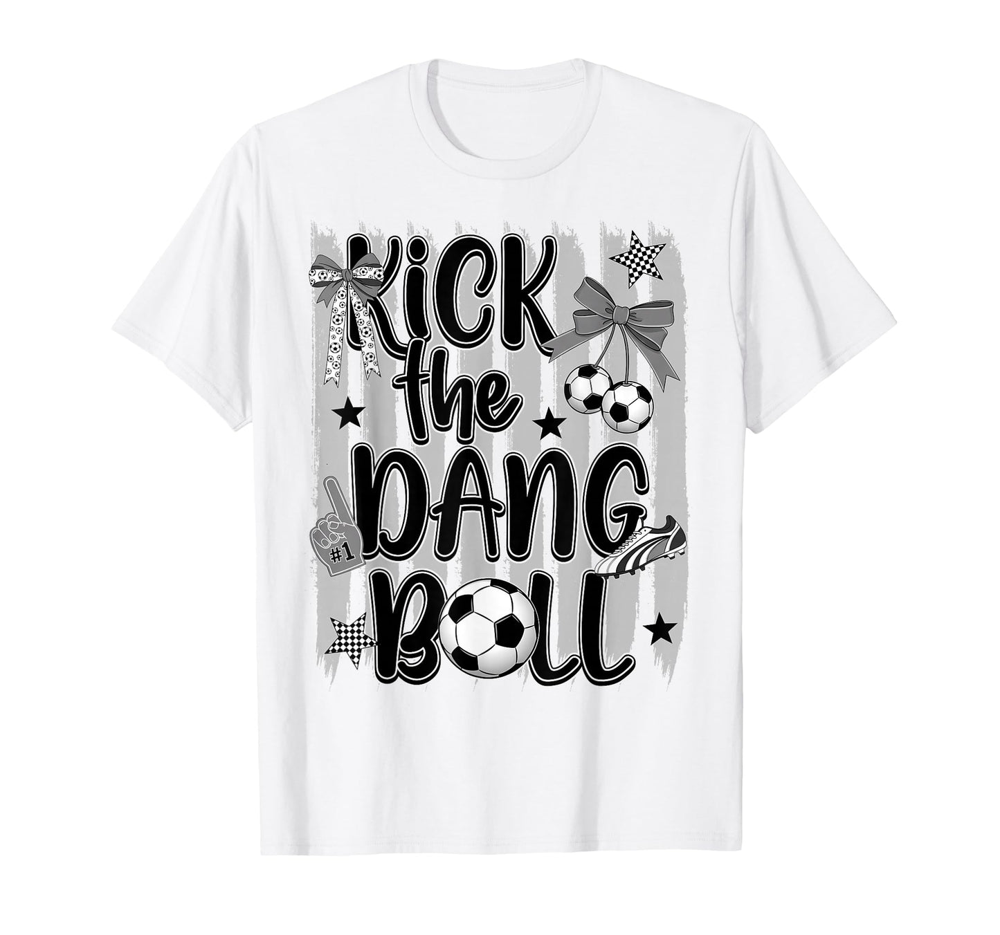 Kick Dang Ball Funny Soccer Game T-Shirt - Casual Everyday Wear Men Women - T-Shirt, Sweatshirt, Hoodie