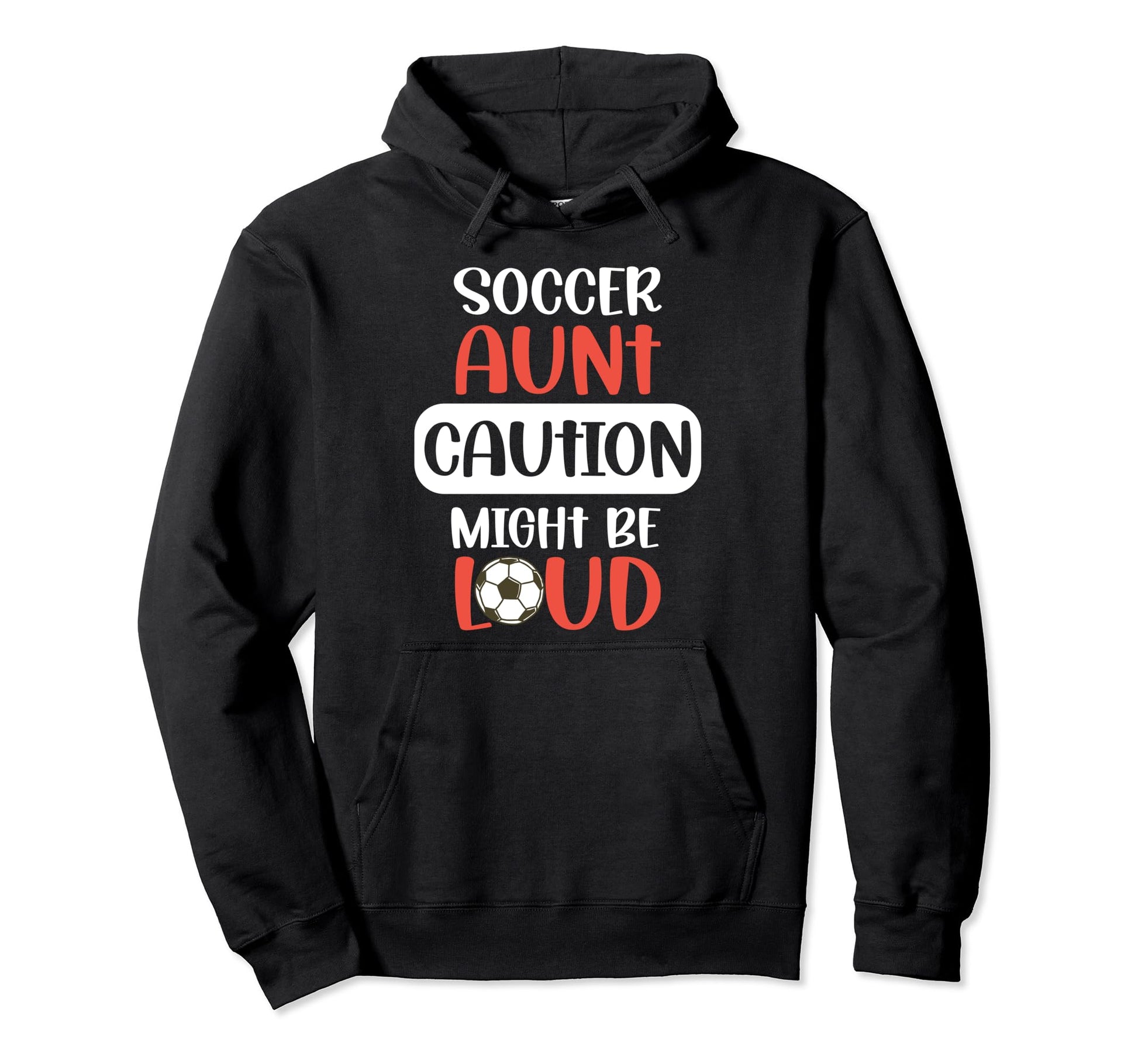 Soccer Aunt Might Be Loud Aunt Soccer Hoodie - Custom Art Print Unisex - T-Shirt, Sweatshirt, Hoodie