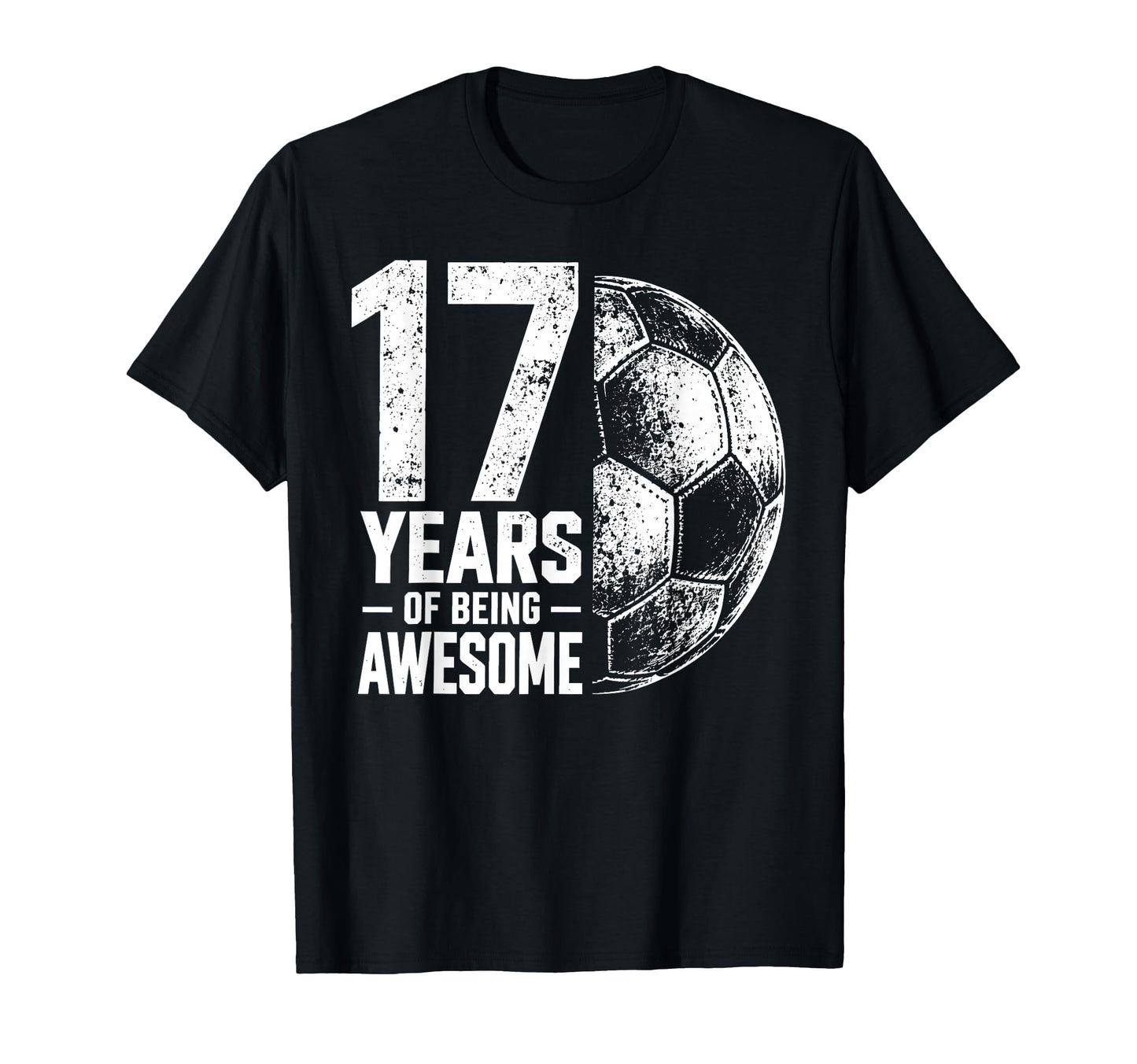 17 Years Being Awesome Soccer 17Th T-Shirt - Fun Novelty Design for Adults - T-Shirt, Sweatshirt, Hoodie