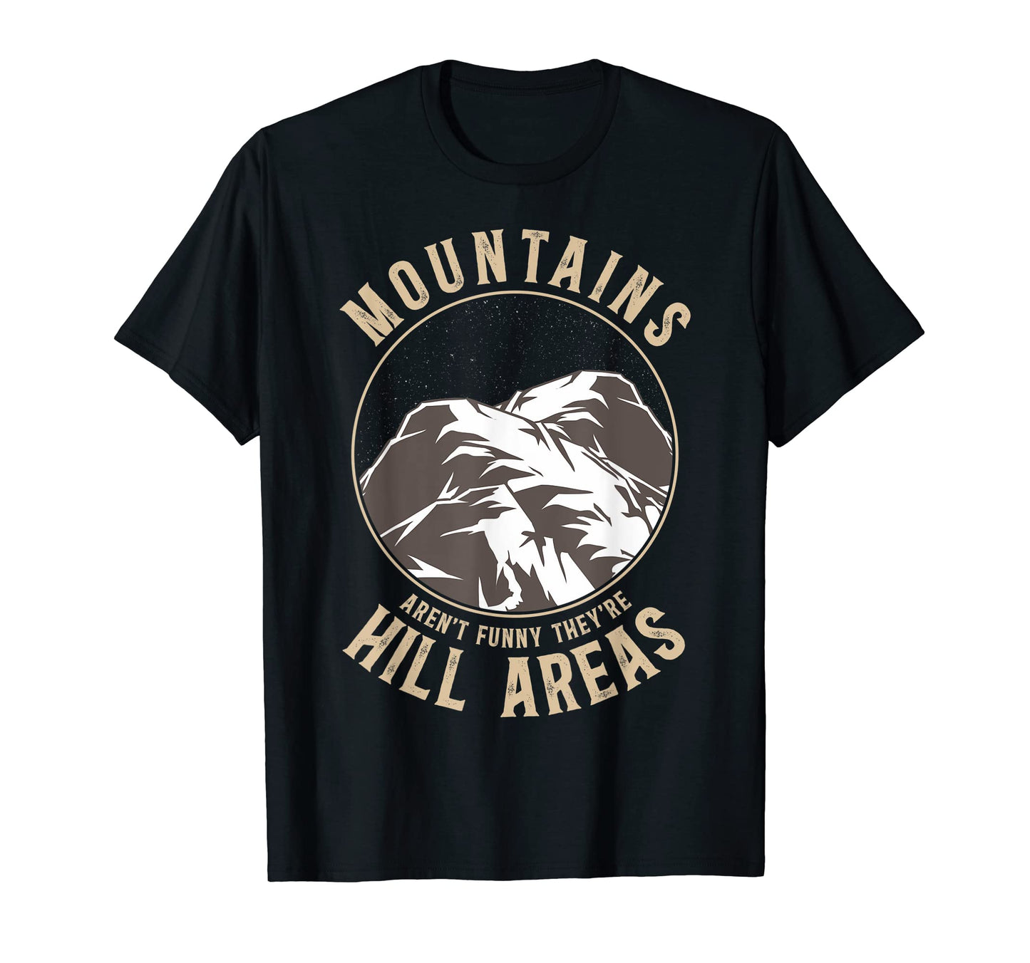 Mountains Are Hill Areas Hiking T-Shirt - Casual Everyday Wear Unisex - T-Shirt, Sweatshirt, Hoodie