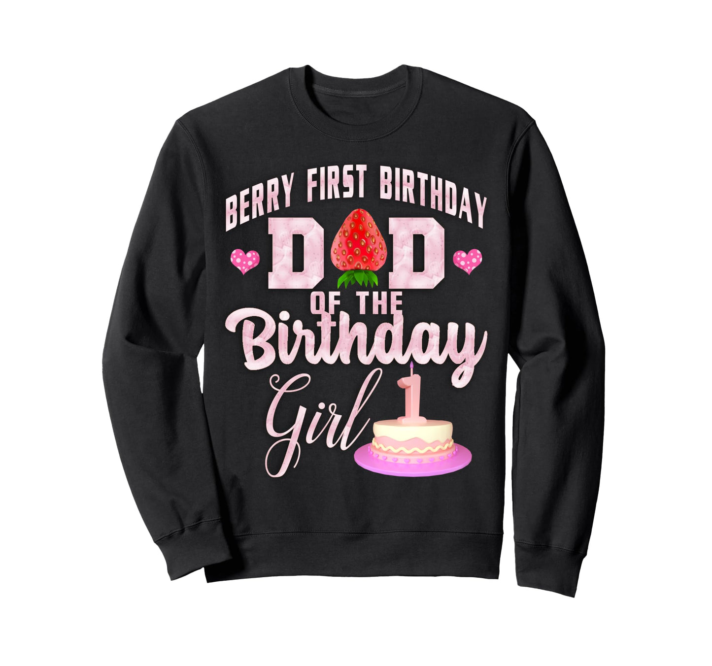 Dad Birthday Strawberry Berry First Sweatshirt - Graphic Print for Adults - T-Shirt, Sweatshirt, Hoodie