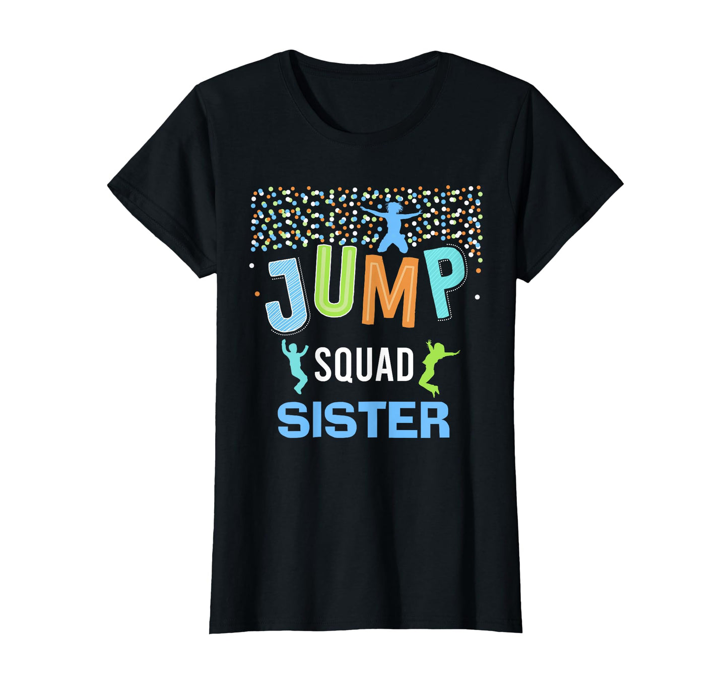 Sister Jump Squad Birthday T-Shirt - Casual Everyday Wear Unisex - T-Shirt, Sweatshirt, Hoodie
