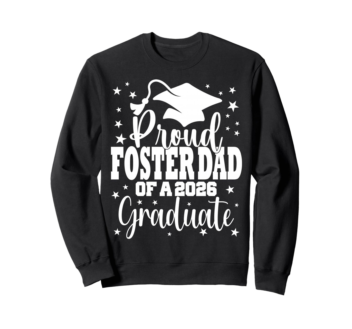 Proud Foster Dad Class 2026 Graduate Sweatshirt - Aesthetic Graphic Unisex - T-Shirt, Sweatshirt, Hoodie