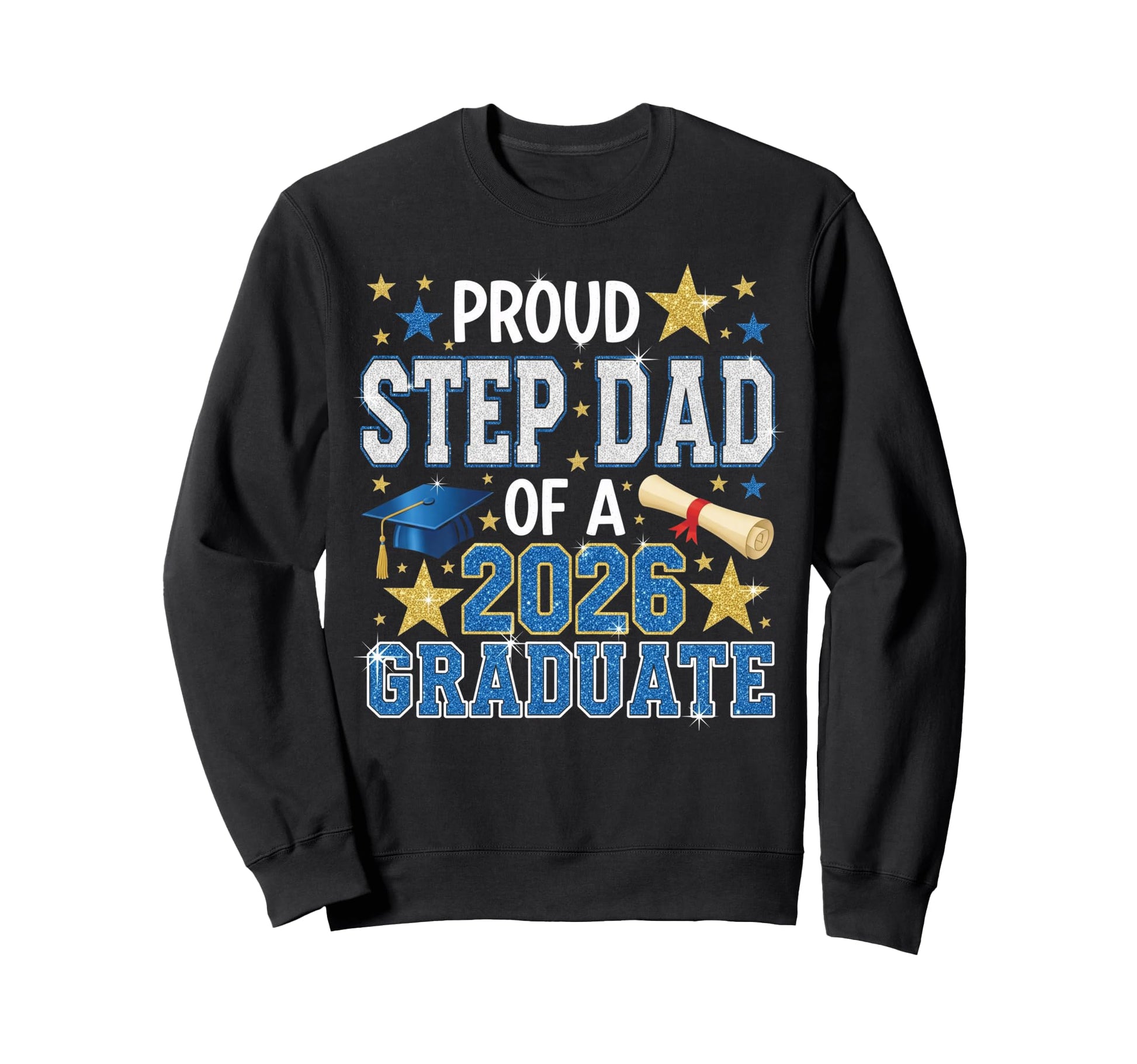 Proud Step Dad 2026 Graduate Sweatshirt - Novelty Apparel for Adults - T-Shirt, Sweatshirt, Hoodie
