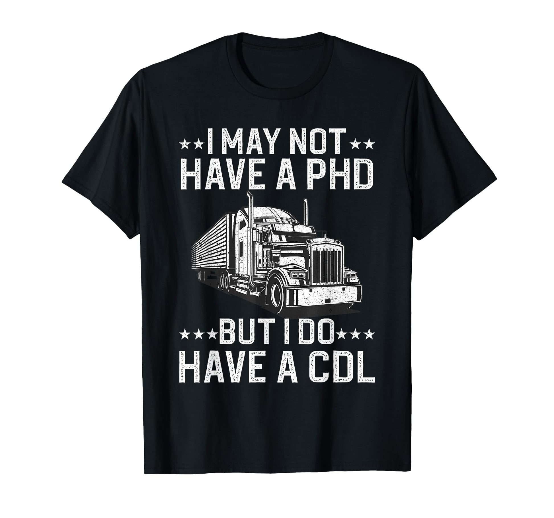 Funny Trucker Cdl Truck Driver T-Shirt - Custom Art Print Men Women - T-Shirt, Sweatshirt, Hoodie