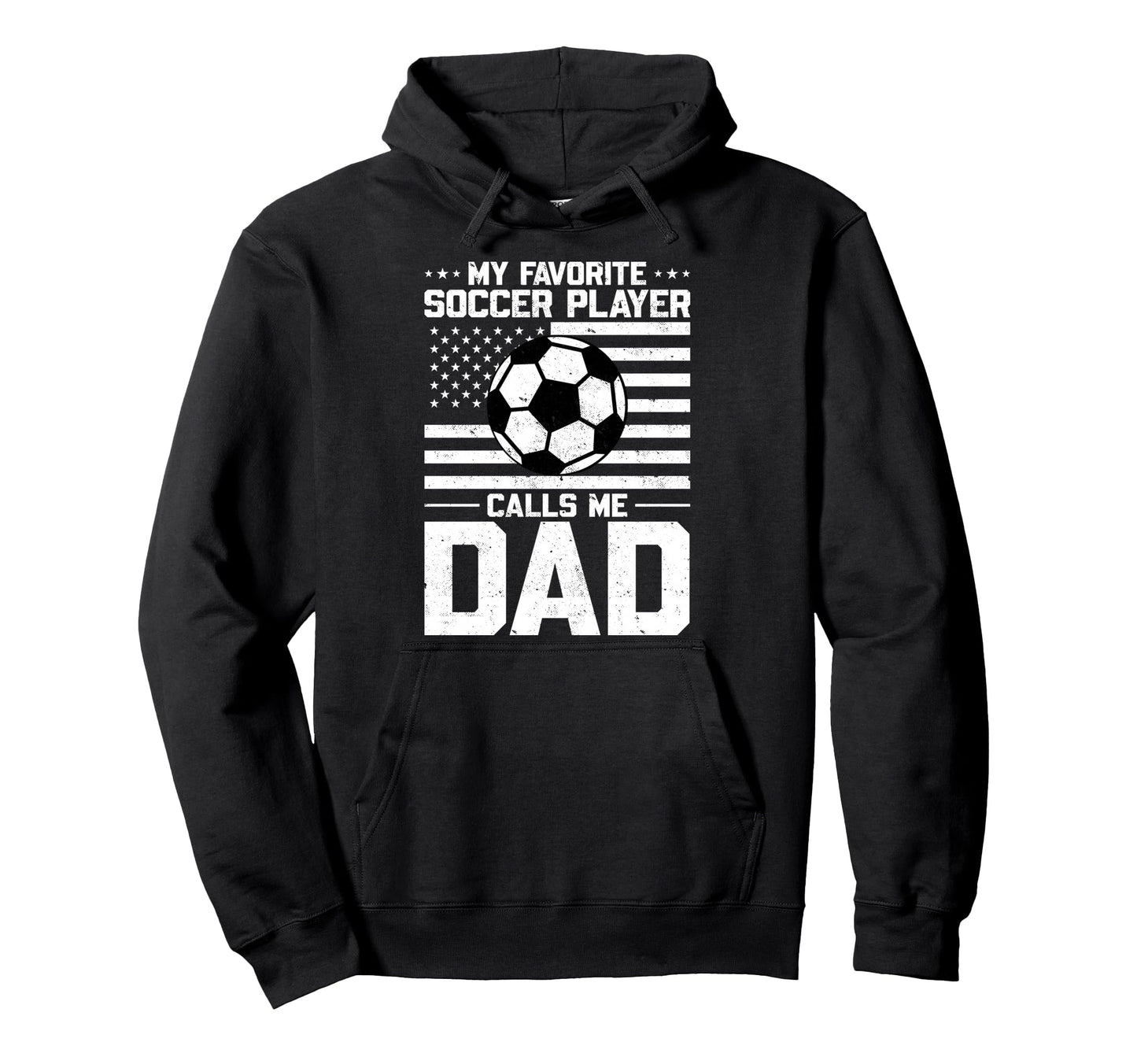 My Favorite Soccer Player Calls Me Dad Hoodie - Streetwear Style Men Women - T-Shirt, Sweatshirt, Hoodie