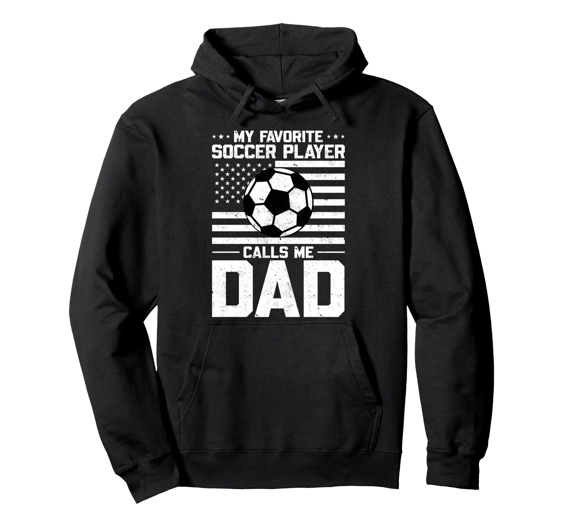 My Favorite Soccer Player Calls Me Dad Hoodie - Streetwear Style Men Women - T-Shirt, Sweatshirt, Hoodie