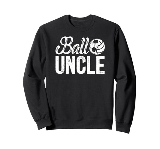 Ball Uncle Proud Soccer Volleyball Sweatshirt - Custom Art Print Unisex - T-Shirt, Sweatshirt, Hoodie