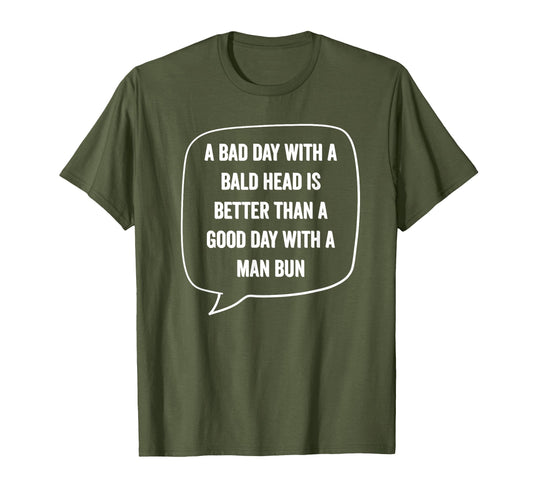 Bad Day Bald Head Better Than Bun Bald T-Shirt - Trendy Graphic for Adults - T-Shirt, Sweatshirt, Hoodie