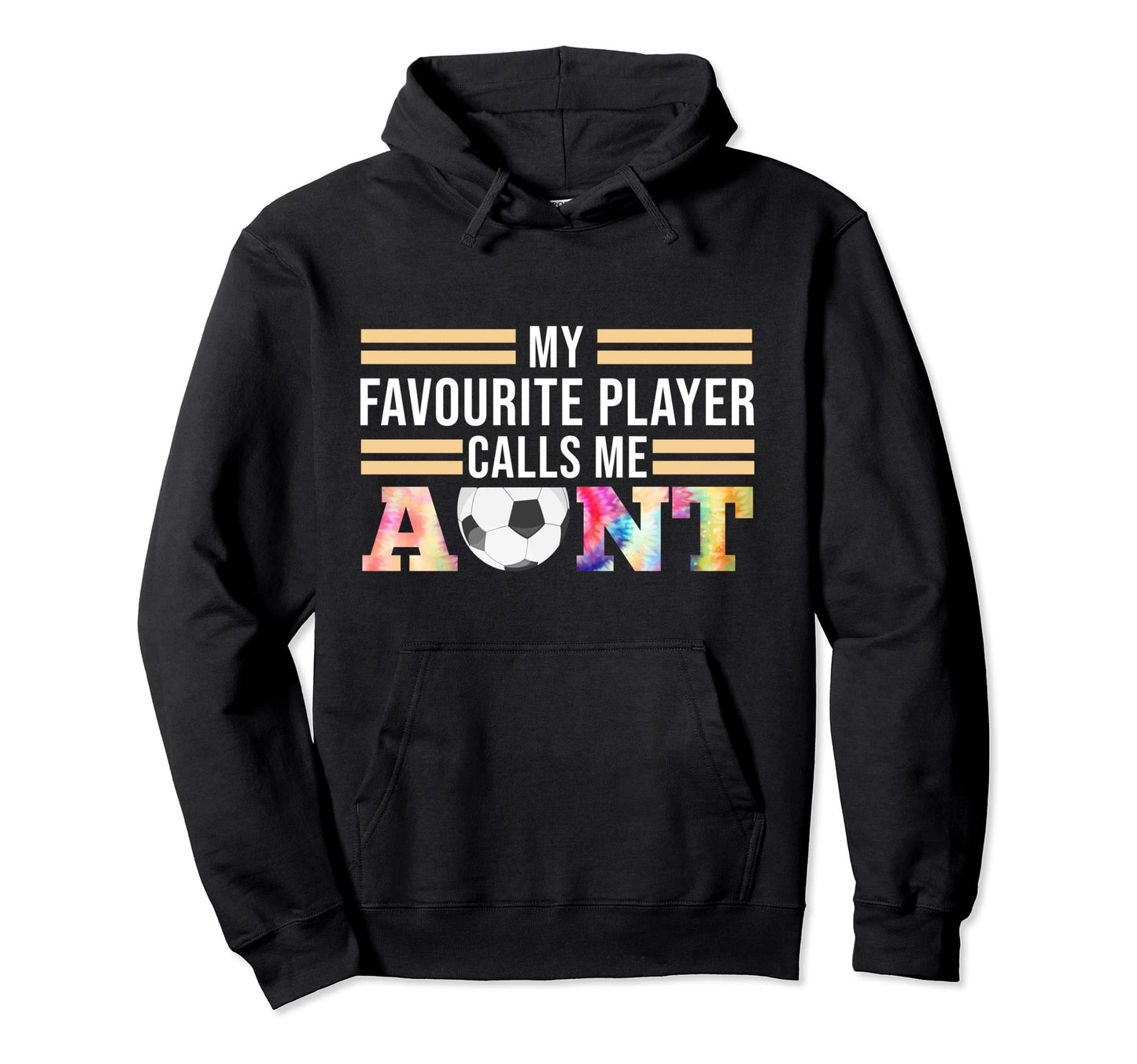 Favourite Player Aunt Soccer Aunt Hoodie - Streetwear Style for Adults - T-Shirt, Sweatshirt, Hoodie