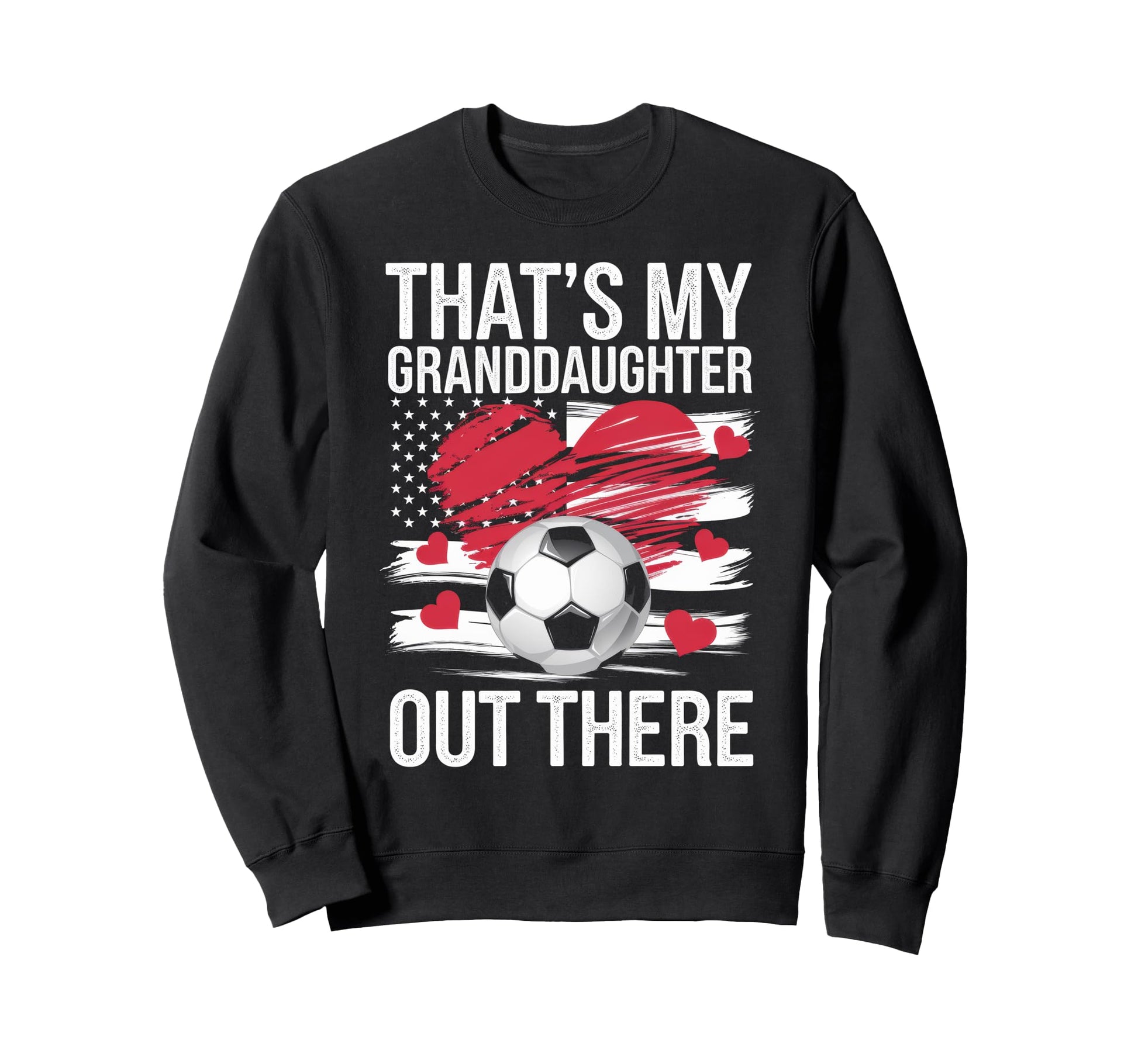 Thats My Granddaughter Out There Sweatshirt - Trendy Graphic Men Women - T-Shirt, Sweatshirt, Hoodie