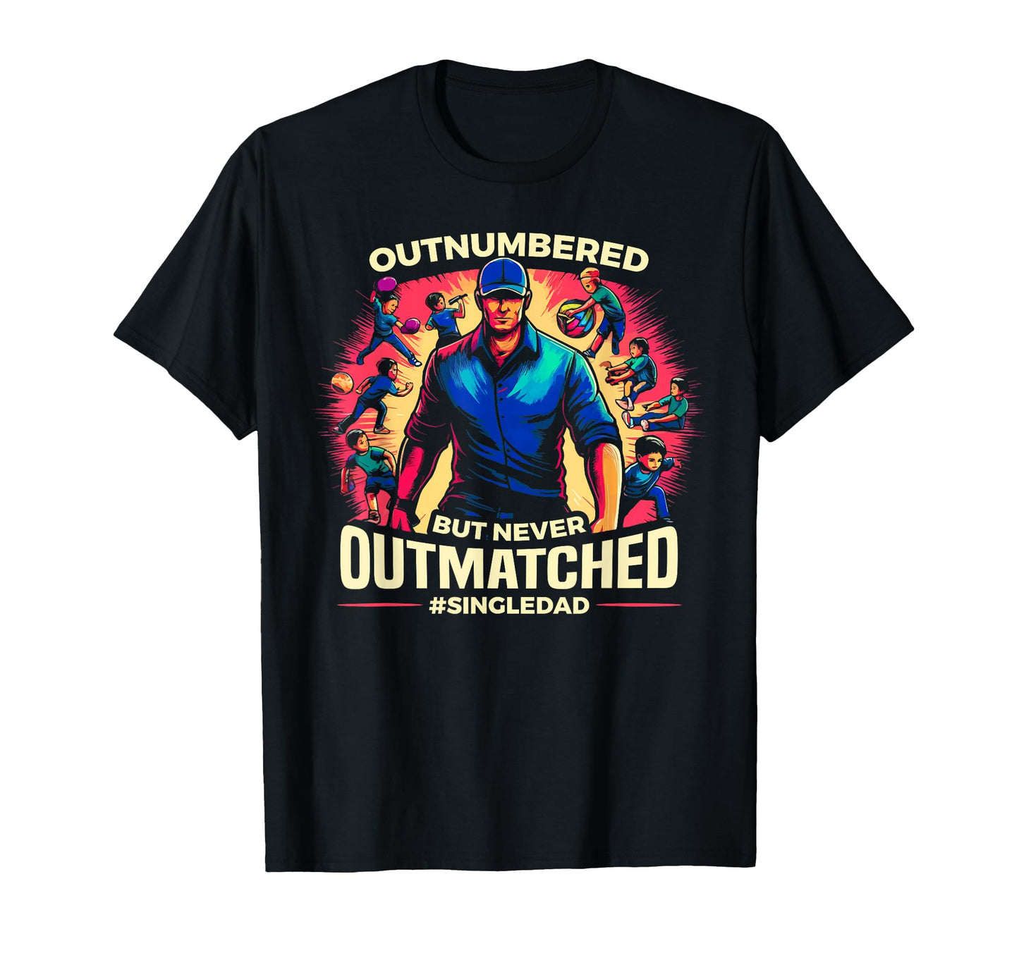 Single Dad Parenting Single Parent T-Shirt - Casual Everyday Wear Unisex - T-Shirt, Sweatshirt, Hoodie