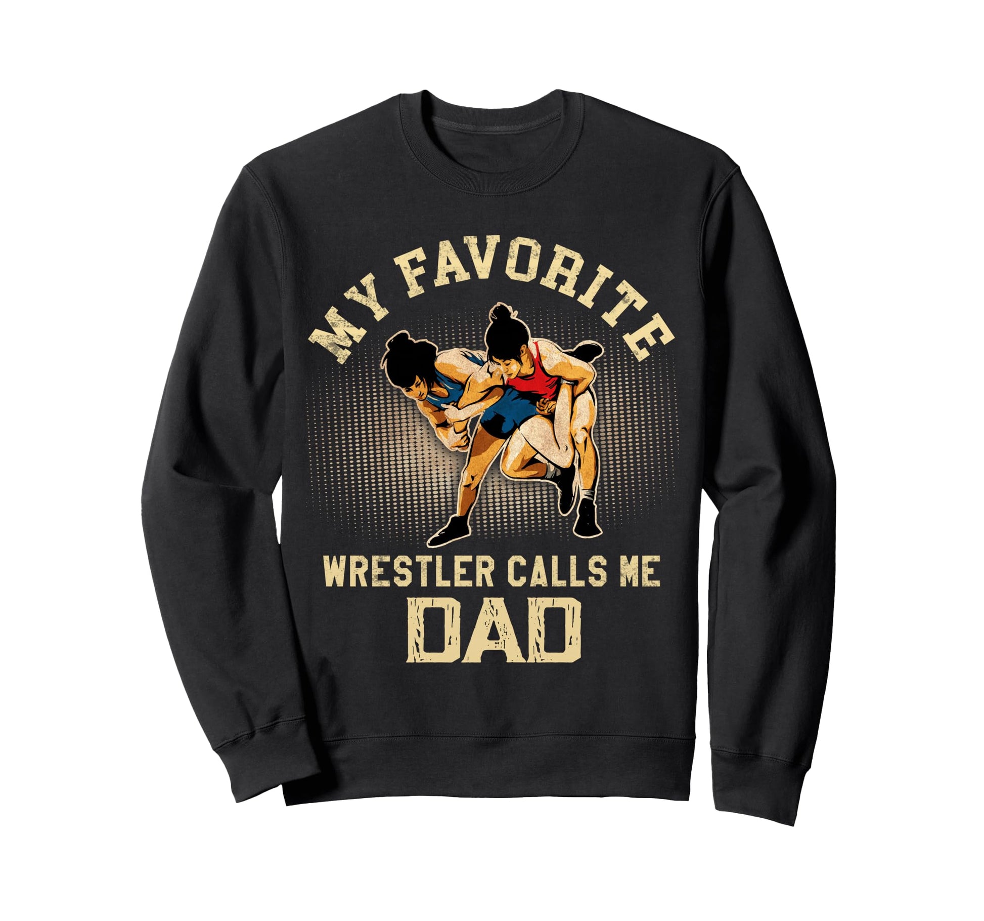 Wrestling My Favorite Wrestler Sweatshirt - Unique Graphic for Adults - T-Shirt, Sweatshirt, Hoodie