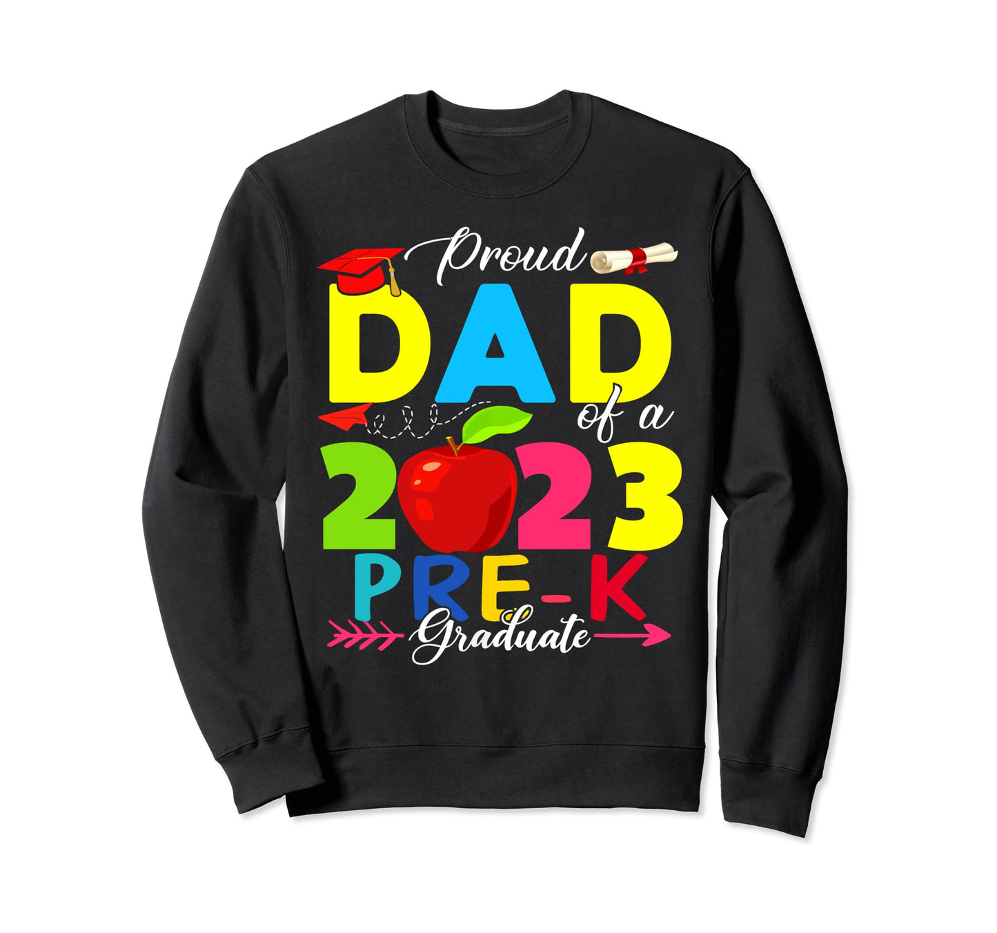 Proud Dad 2023 Pre K Graduate Sweatshirt - Minimalist Print Men Women - T-Shirt, Sweatshirt, Hoodie
