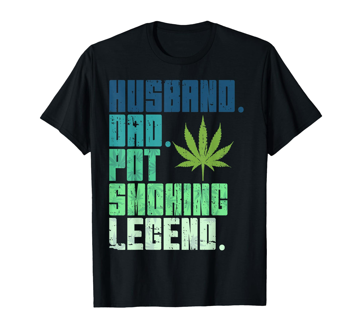 Husband Dad Pot Smoking Weed Legend T-Shirt - Graphic Print Men Women - T-Shirt, Sweatshirt, Hoodie