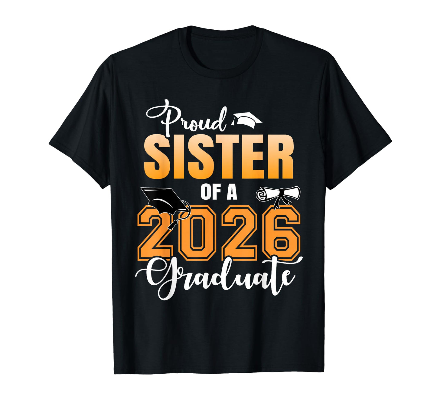 Proud Sister 2026 Graduate Graduation T-Shirt - Trendy Graphic Unisex - T-Shirt, Sweatshirt, Hoodie