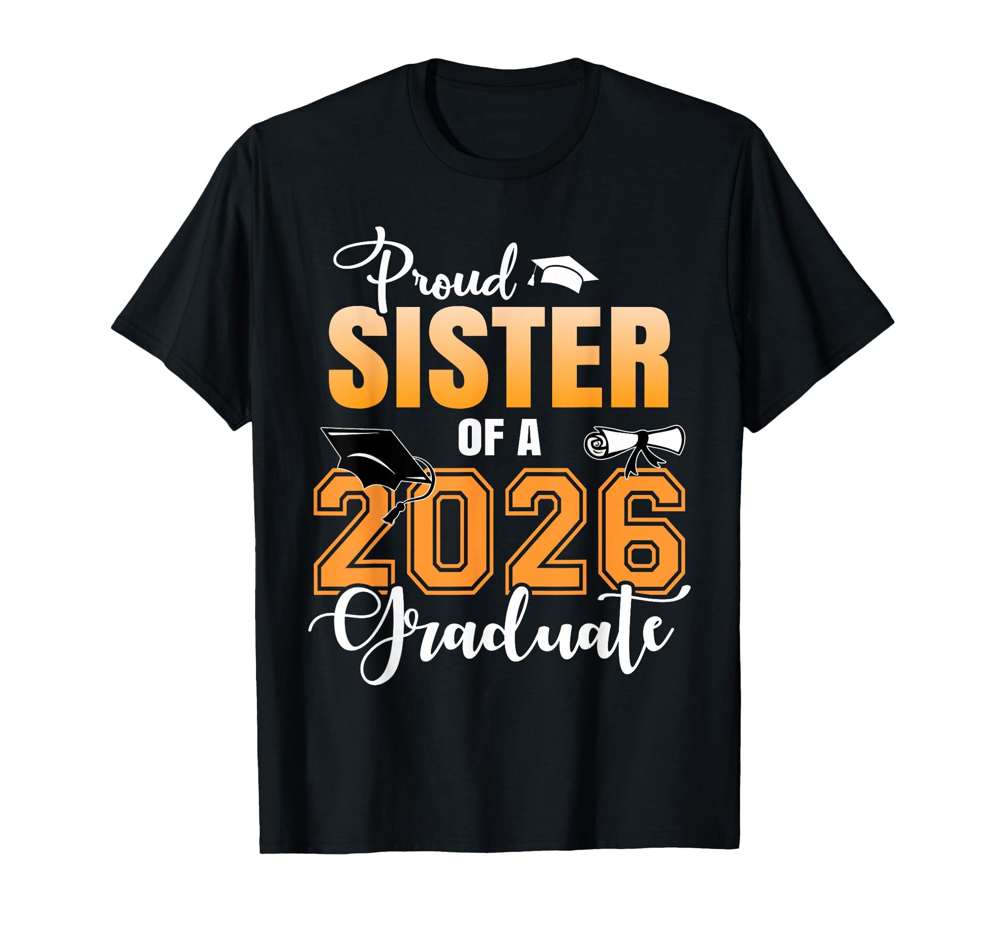 Proud Sister 2026 Graduate Graduation T-Shirt - Trendy Graphic Unisex - T-Shirt, Sweatshirt, Hoodie