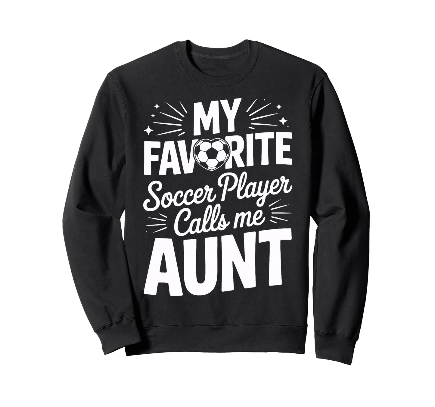 Soccer Player Calls Me Aunt Soccer Sweatshirt - Aesthetic Graphic Unisex - T-Shirt, Sweatshirt, Hoodie