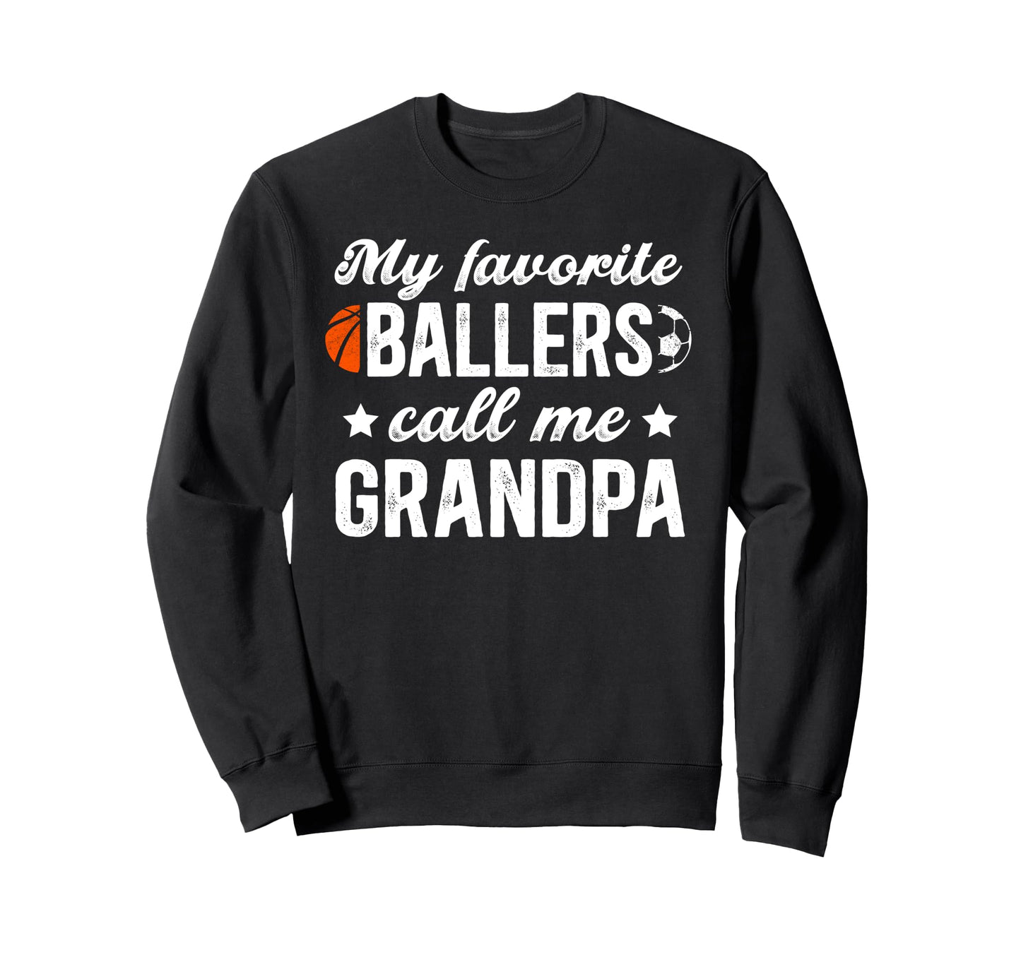 Favorite Ballers Call Me Grandpa Sweatshirt - Casual Everyday Wear Unisex - T-Shirt, Sweatshirt, Hoodie